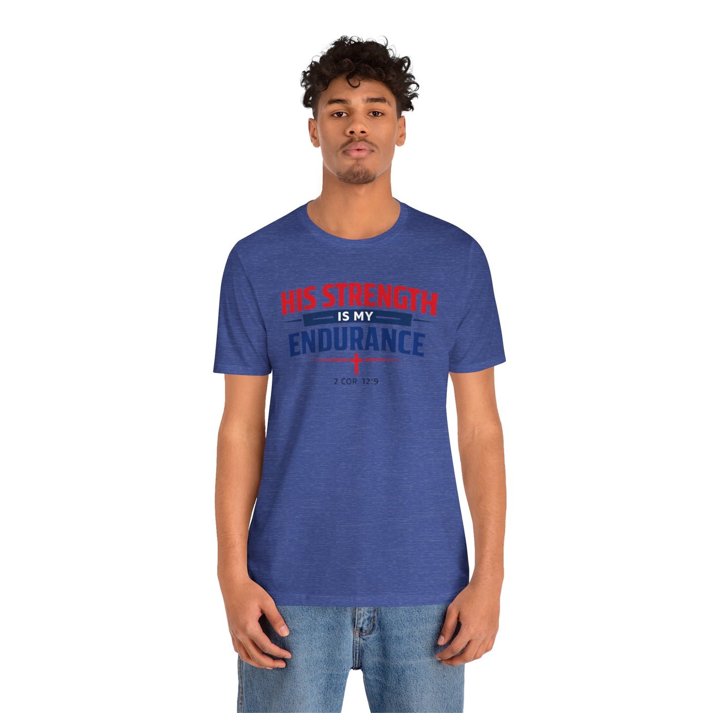 His Strength Is My Endurance T-Shirt — Christian Faith Tee (2 Cor. 12:9)