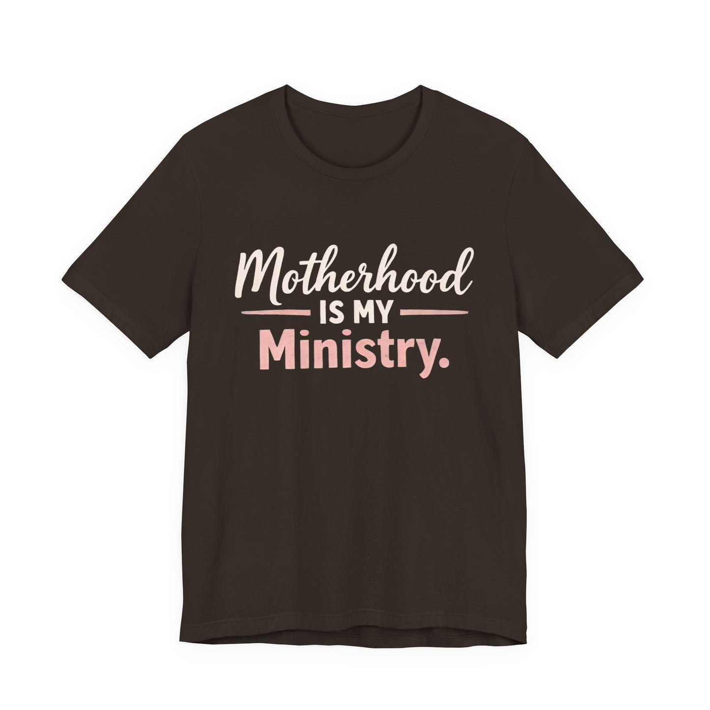 T-Shirt — "Motherhood Is My Ministry" Inspirational Mom Tee