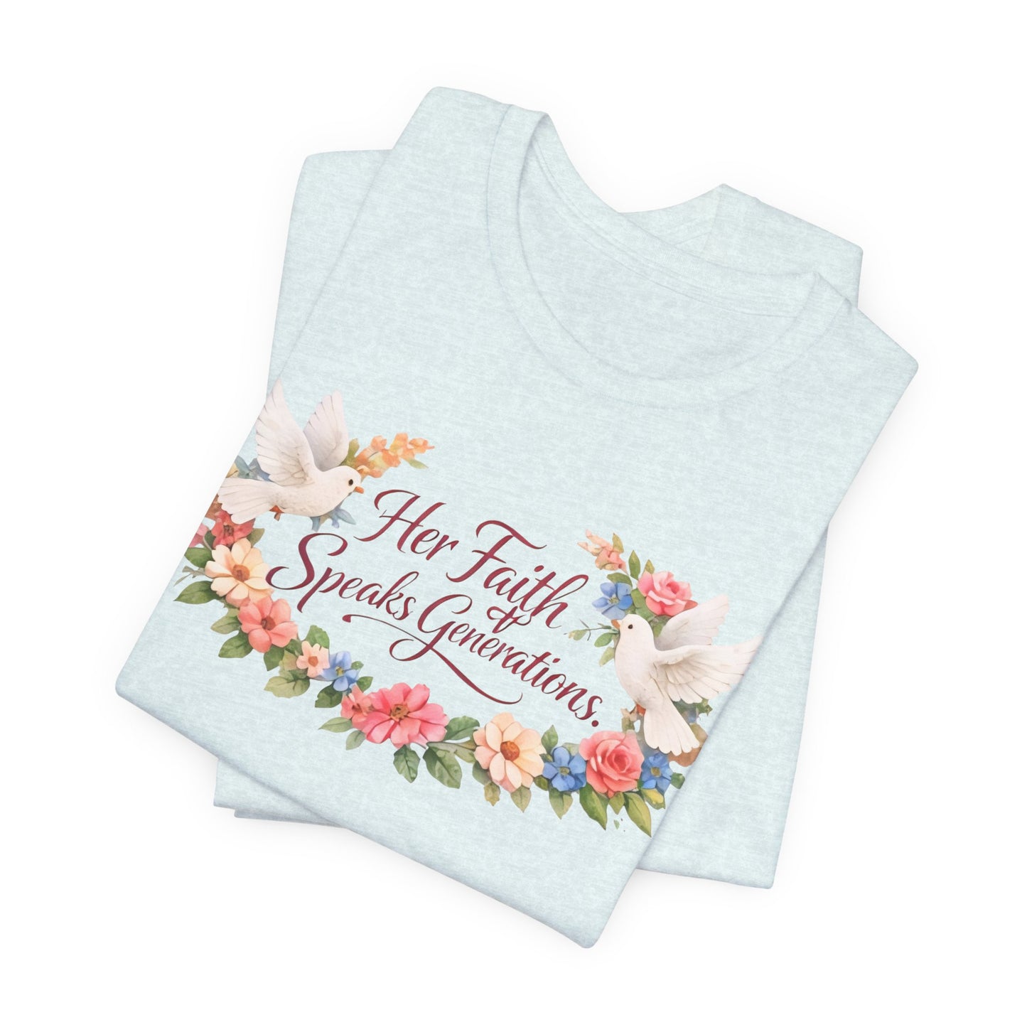 Her Faith Speaks Generations T-Shirt — Floral Christian Inspirational Tee