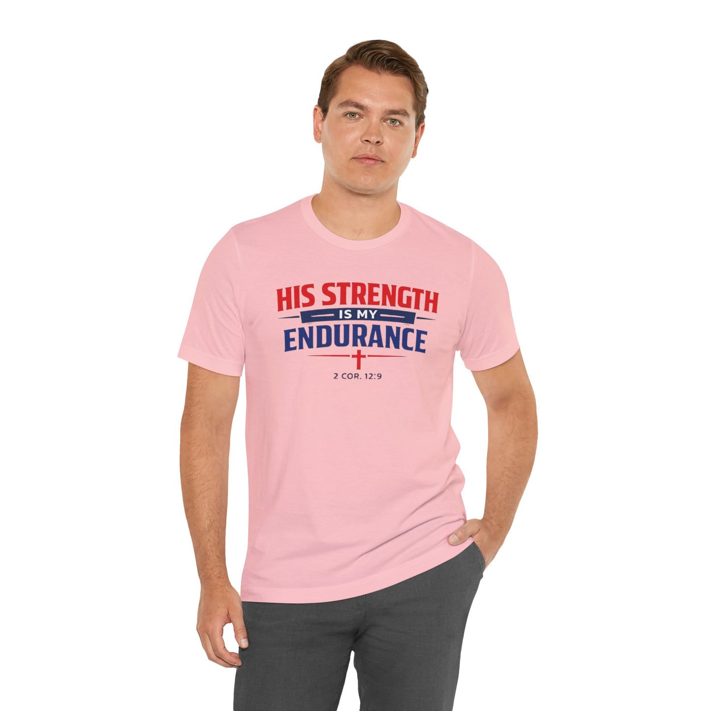 His Strength Is My Endurance T-Shirt — Christian Faith Tee (2 Cor. 12:9)