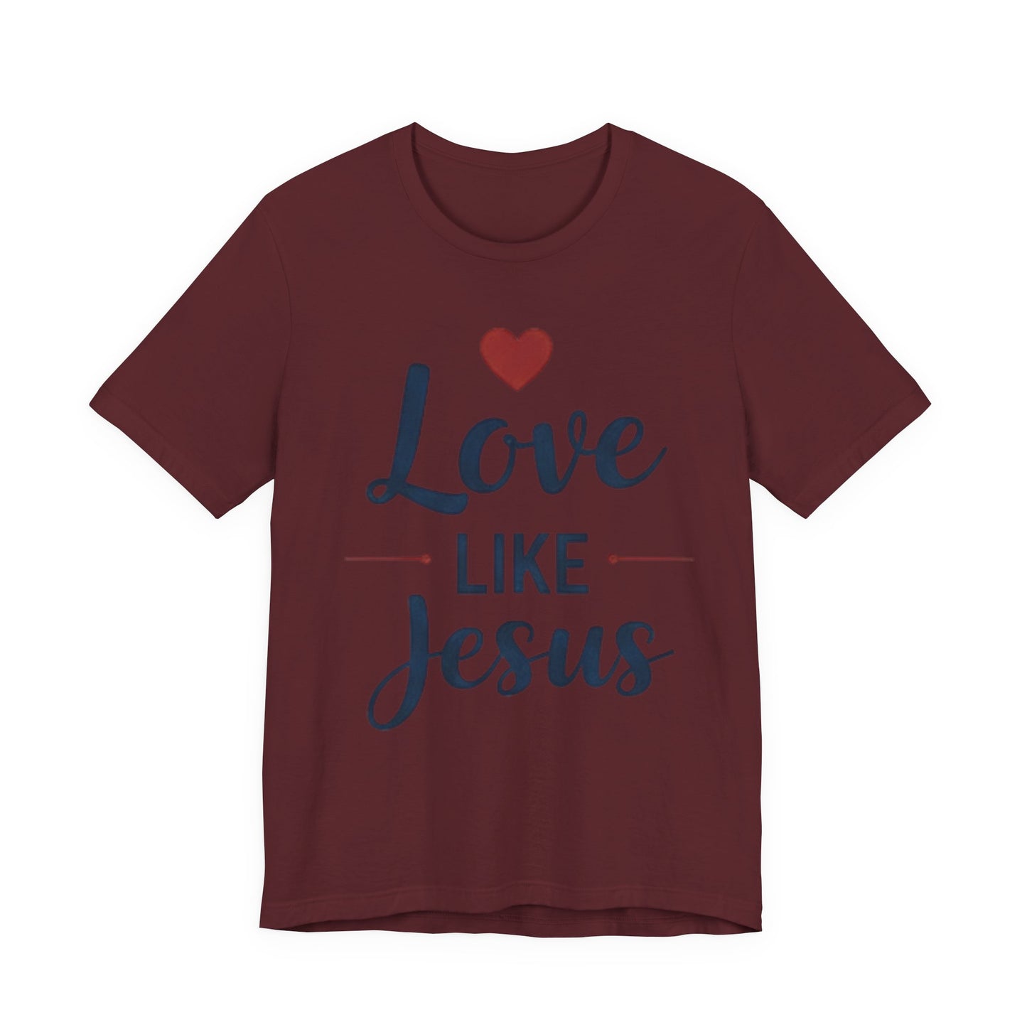 Love Like Jesus T-Shirt — Christian Faith Tee