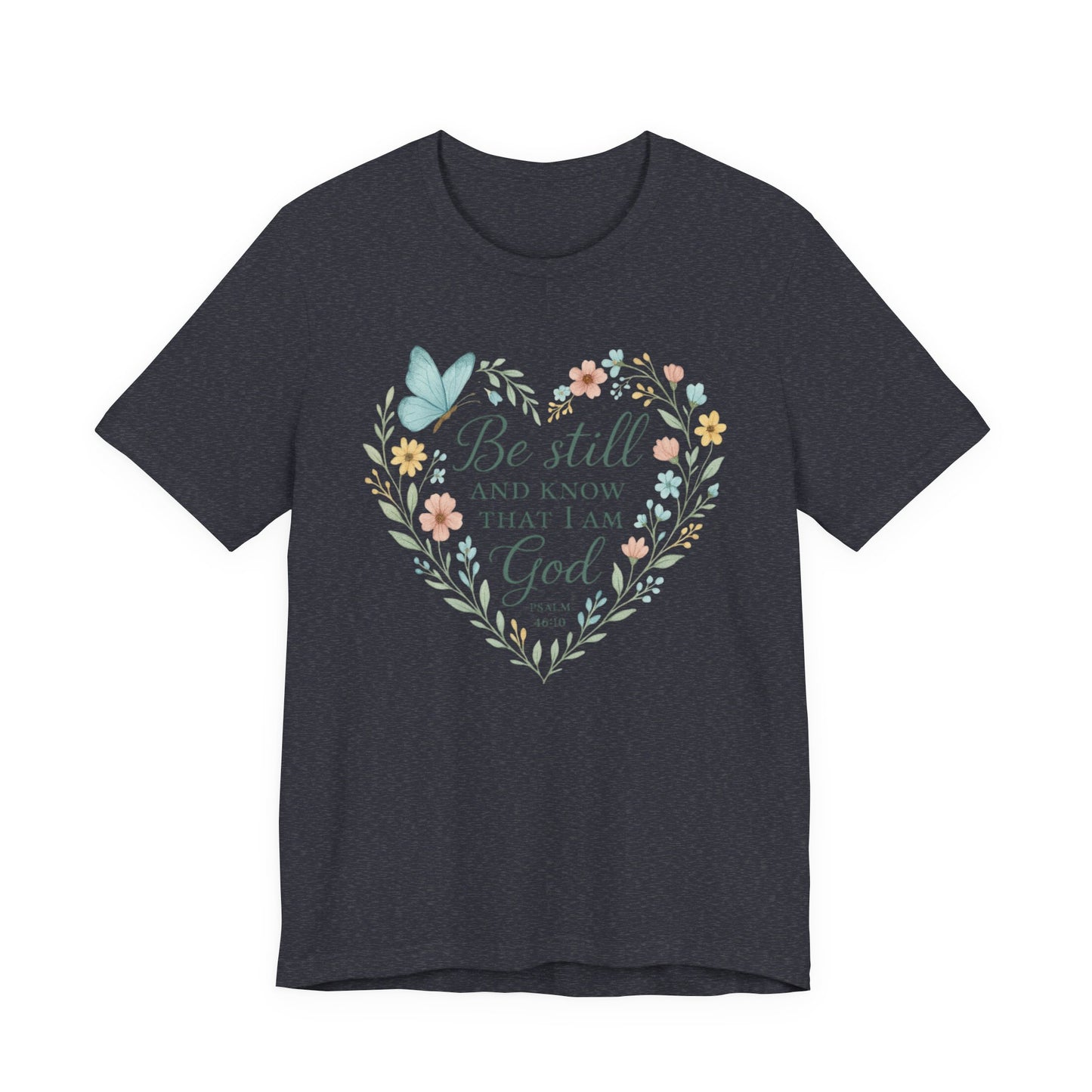 Christian Tee — "Be Still and Know That I Am God" Floral Heart Shirt