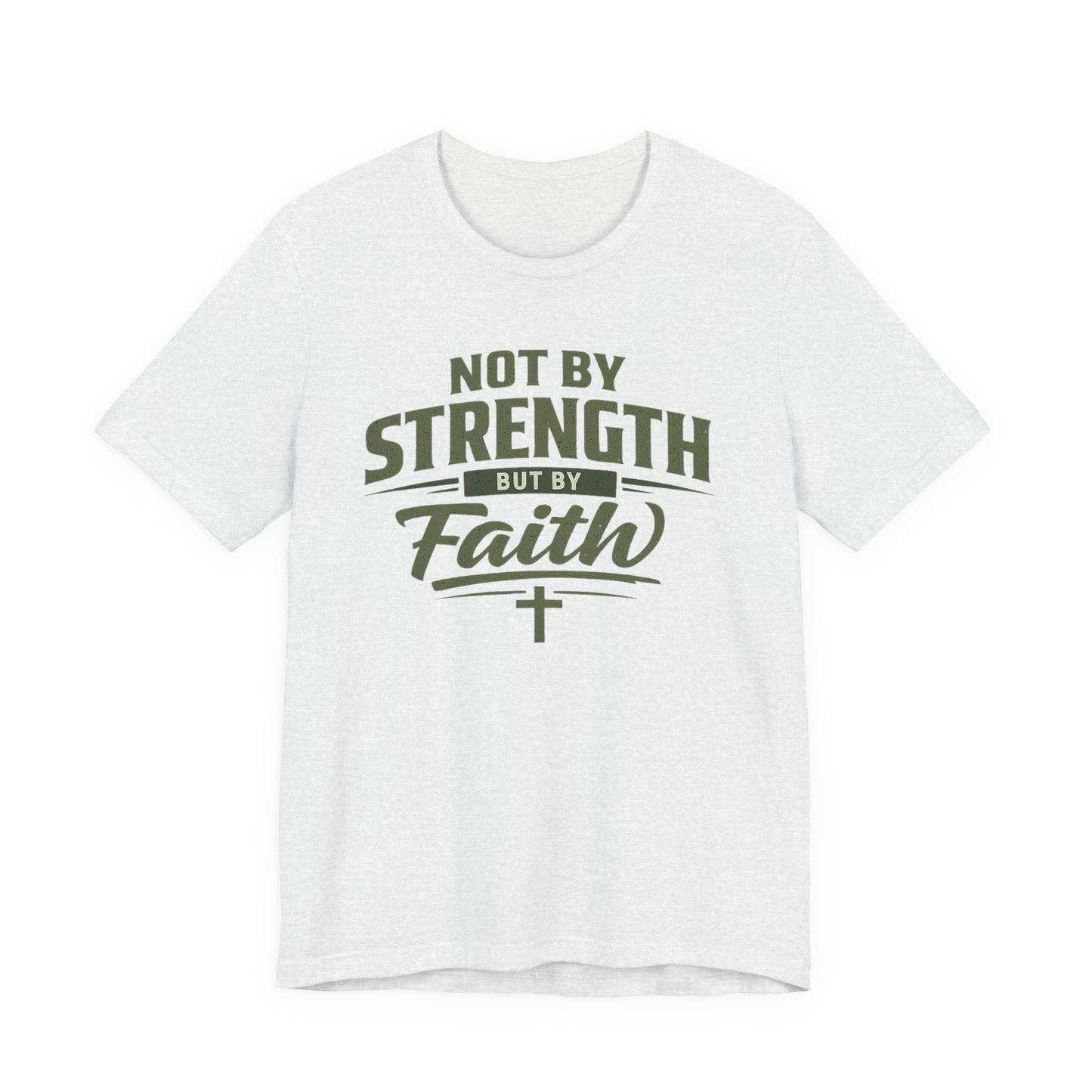 Faith Graphic Tee — "Not By Strength But By Faith" Christian T-Shirt
