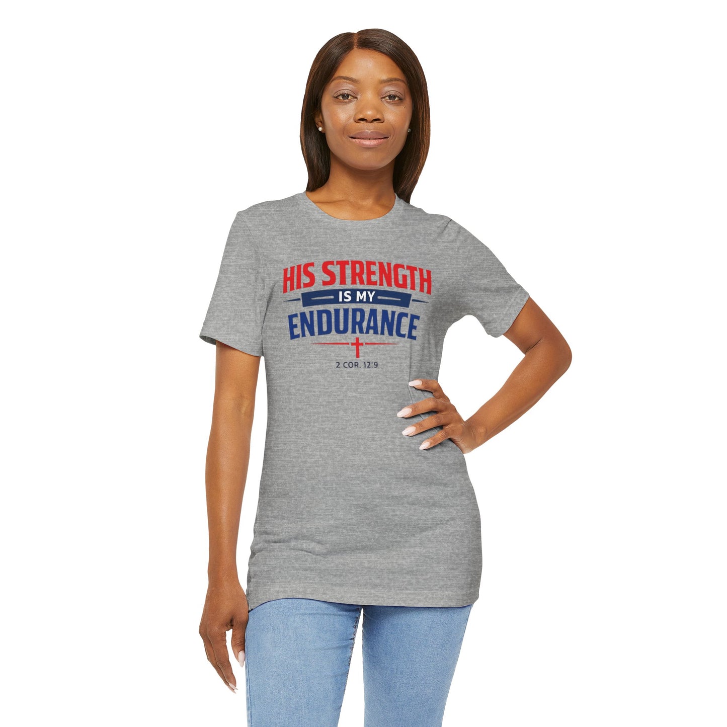 His Strength Is My Endurance T-Shirt — Christian Faith Tee (2 Cor. 12:9)
