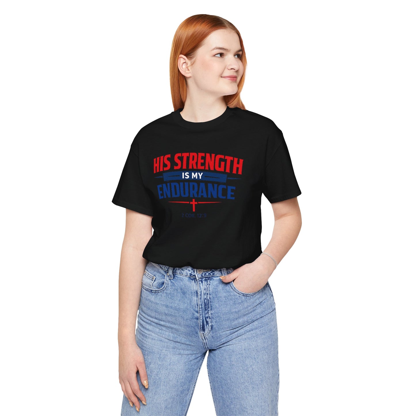 His Strength Is My Endurance T-Shirt — Christian Faith Tee (2 Cor. 12:9)