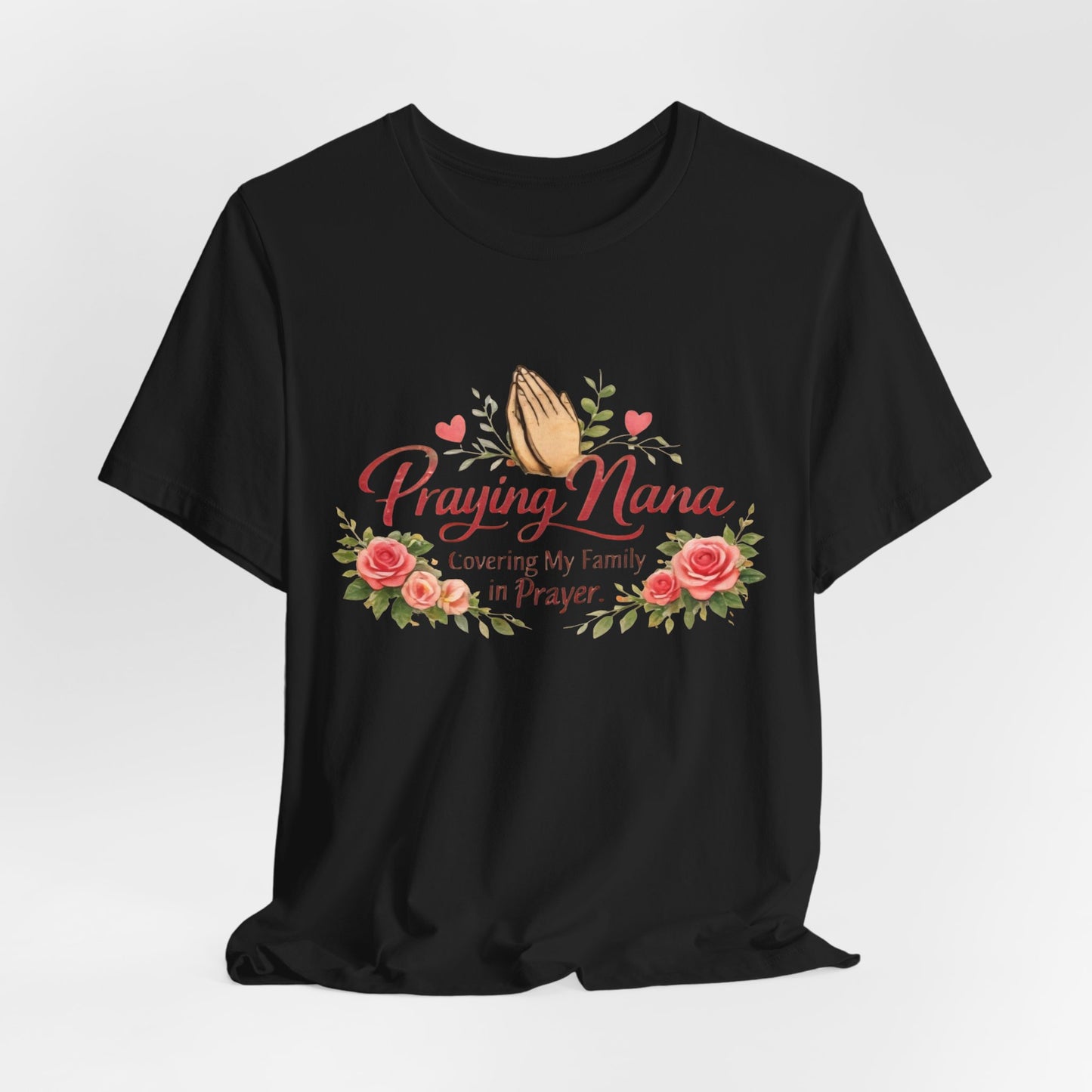 Praying Nana T-Shirt – Floral Praying Hands "Covering My Family in Prayer" Grandma Gift