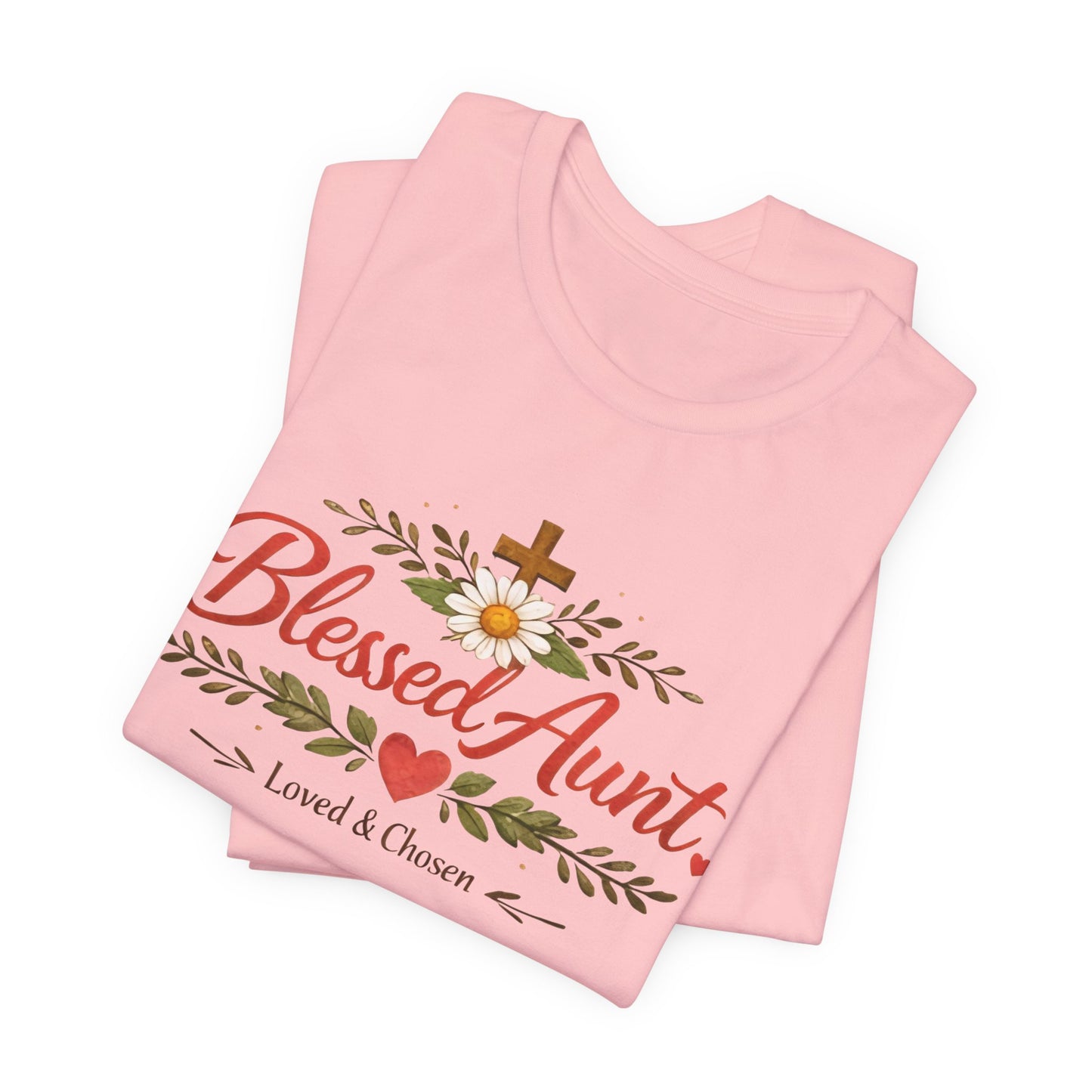 Blessed Aunt T-Shirt - "Blessed Aunt Loved & Chosen" Christian Floral Tee