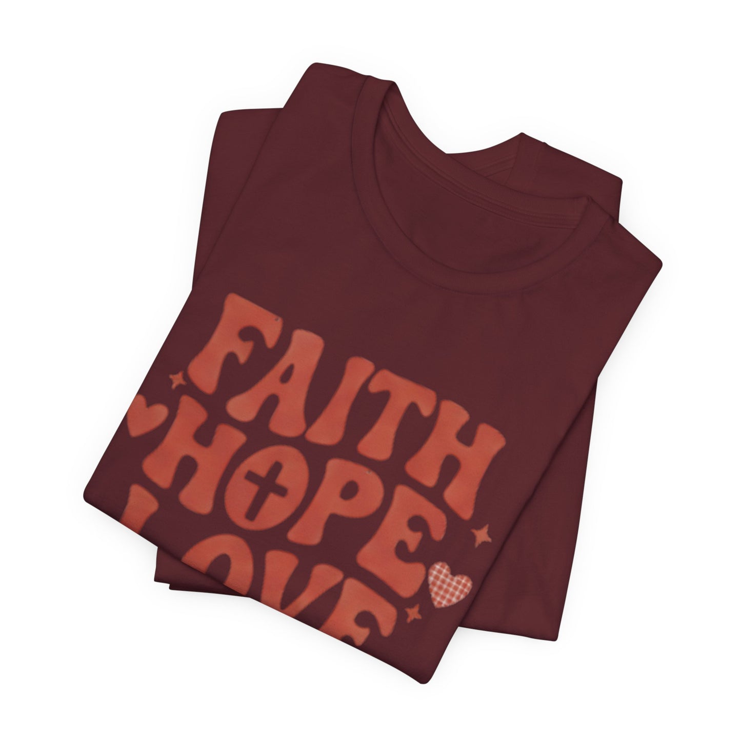 Faith Hope Love T-Shirt — Christian Inspirational Tee
