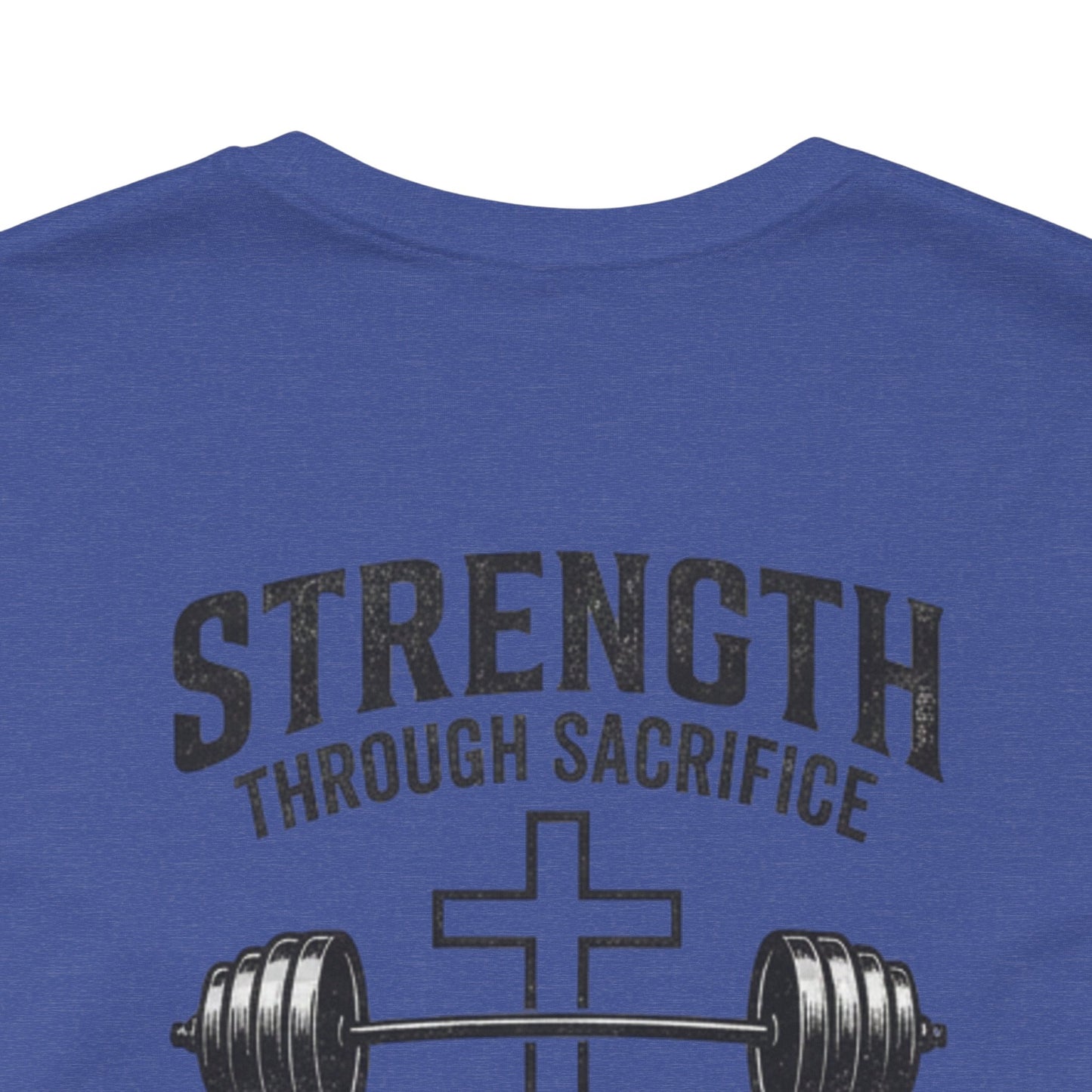 Strength Through Sacrifice Tee — Faith & Fitness Workout T‑Shirt