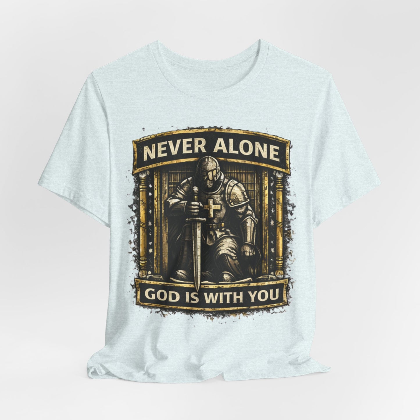 Never Alone T‑Shirt — Knight Prayer Design "God Is With You"