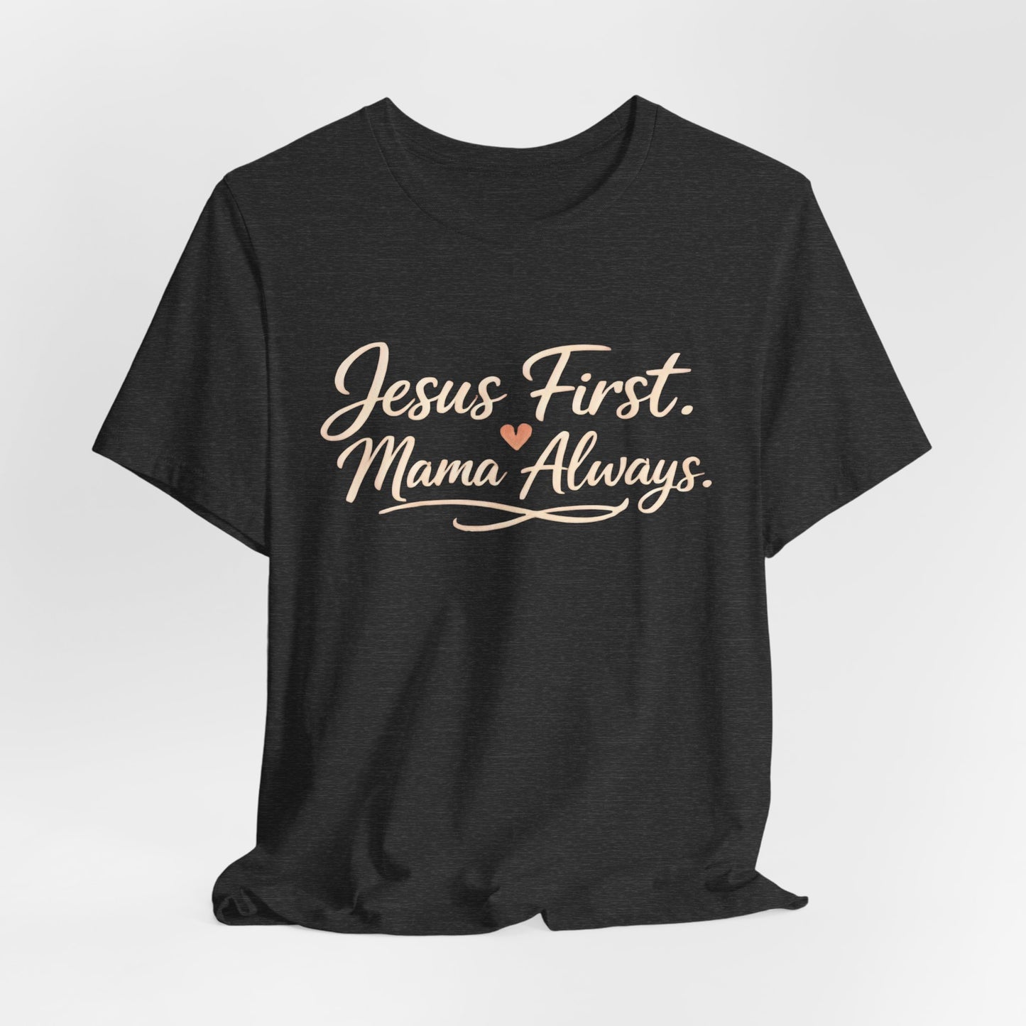 T-Shirt — "Jesus First, Mama Always" Faithful Mom Tee
