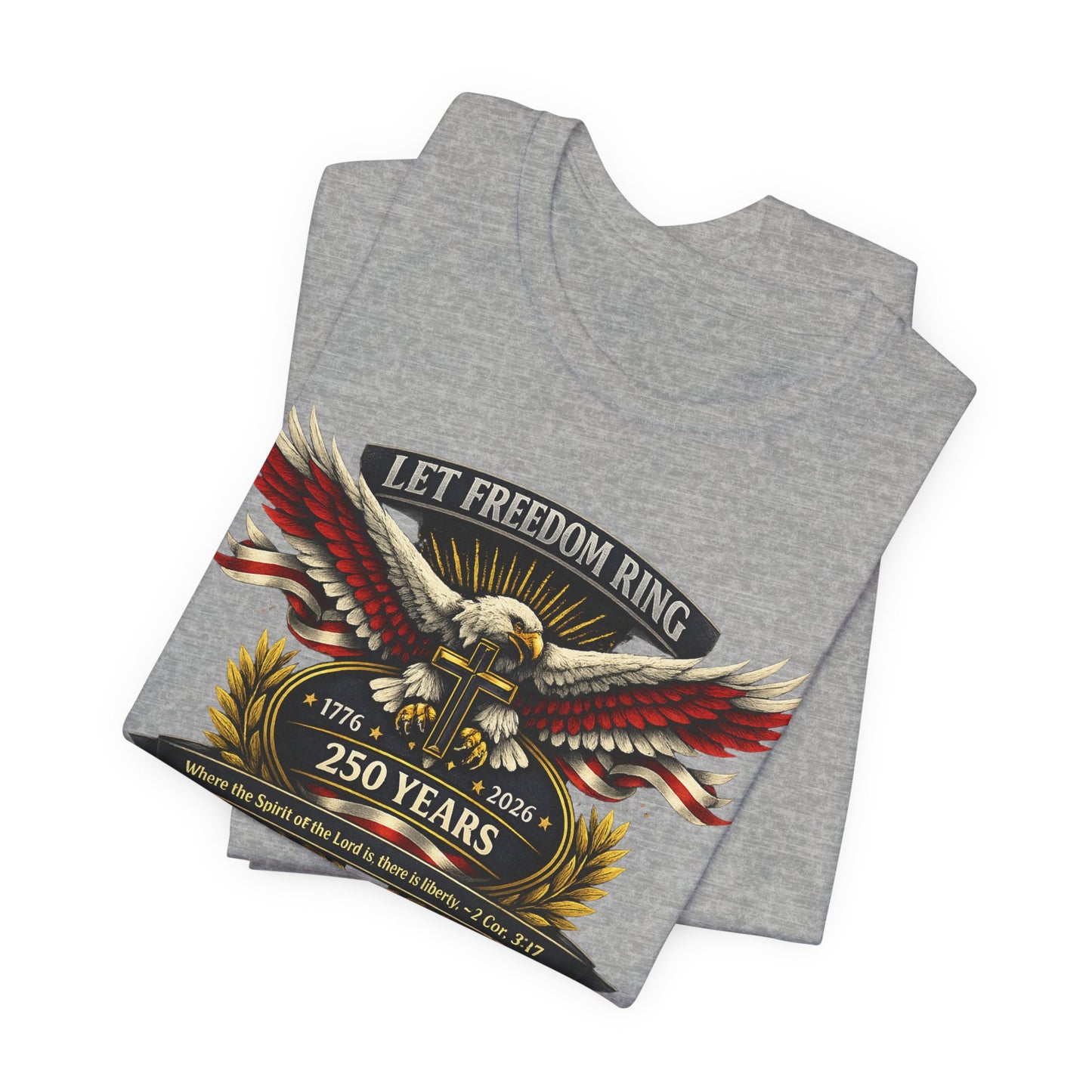 Let Freedom Ring 250 Years T-Shirt — Patriotic Eagle Anniversary Tee
