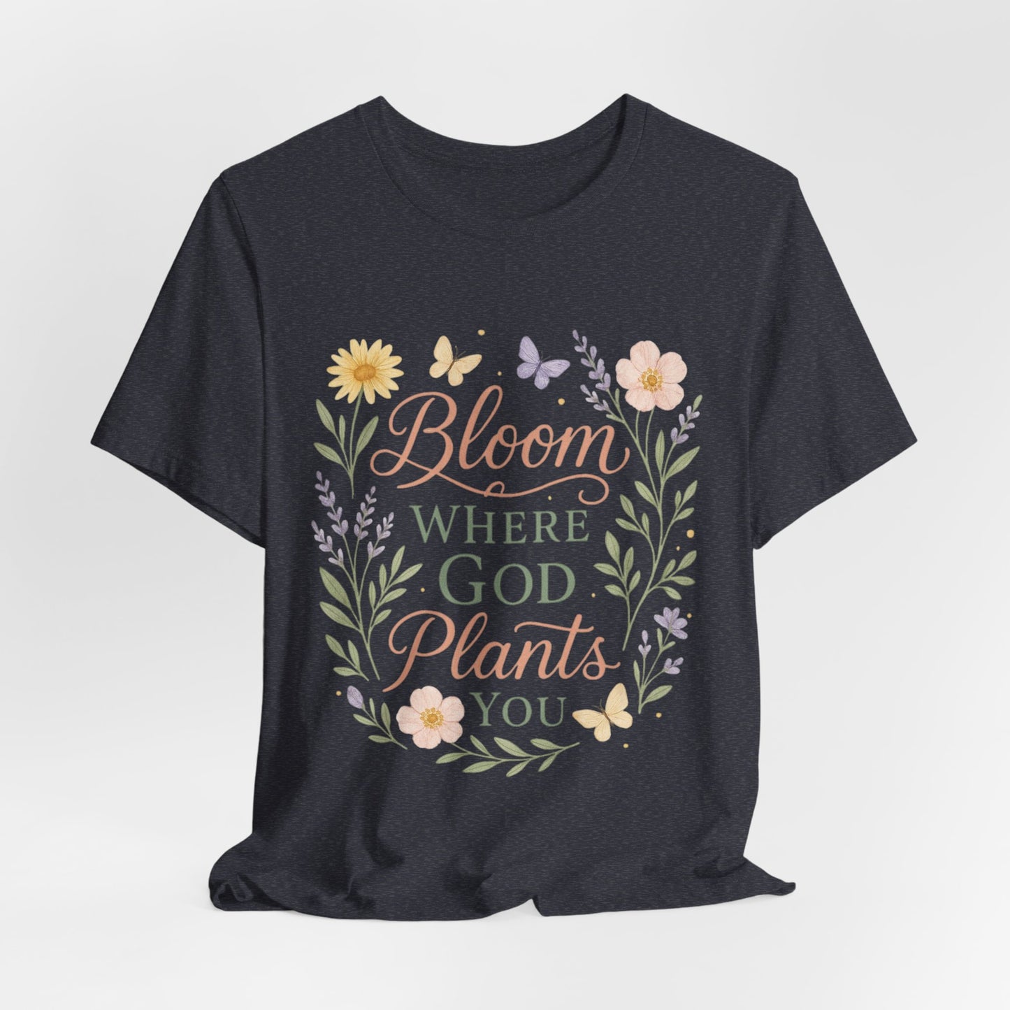 Bloom Where God Plants You Floral T‑Shirt