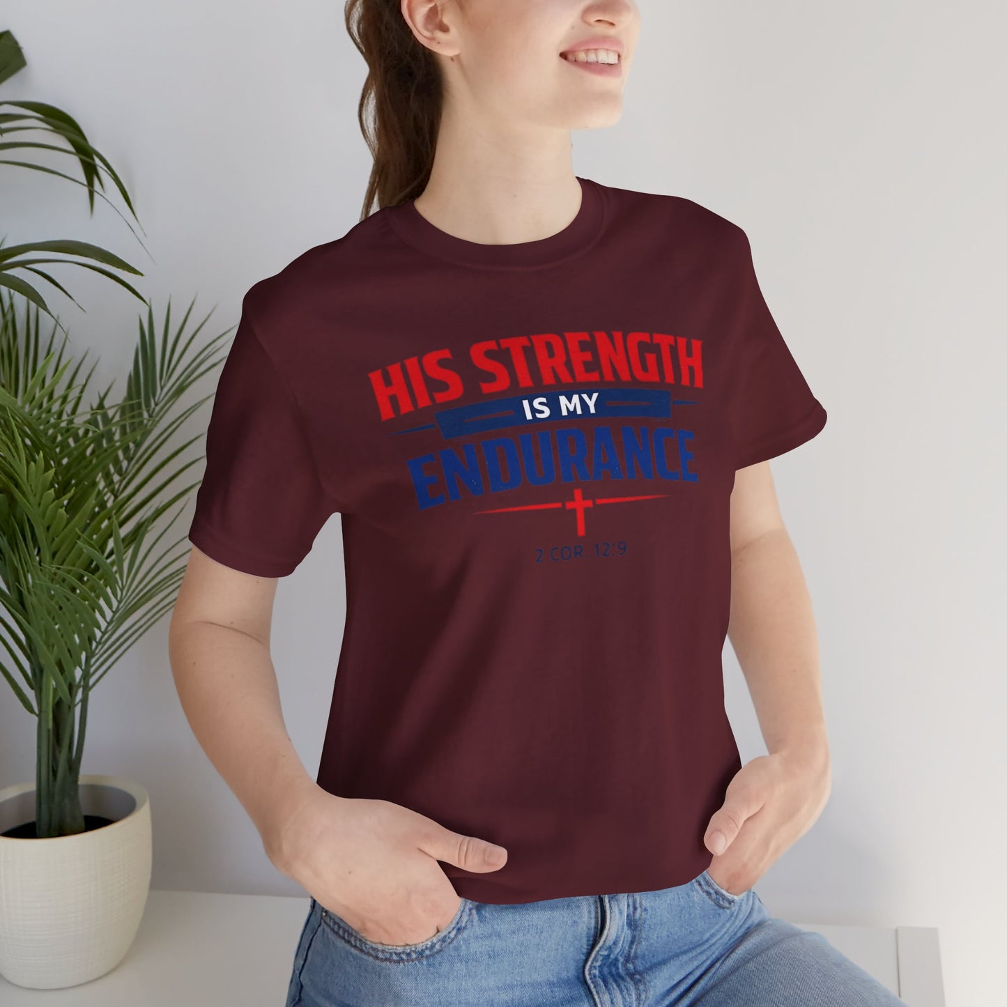 His Strength Is My Endurance T-Shirt — Christian Faith Tee (2 Cor. 12:9)