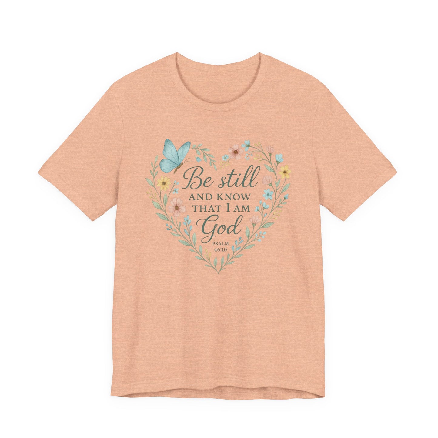 Christian Tee — "Be Still and Know That I Am God" Floral Heart Shirt