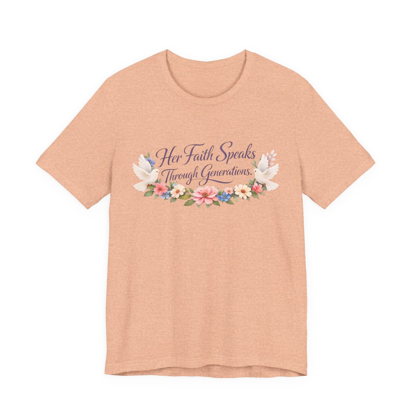 Her Faith Speaks Through Generations T-Shirt — Floral Inspirational Christian Tee
