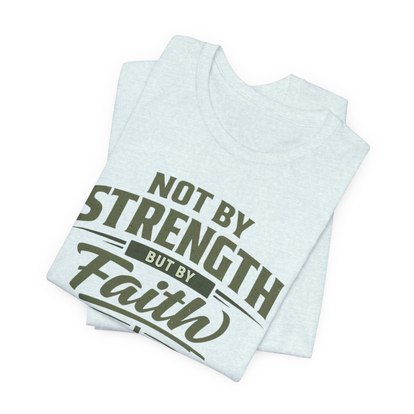 Faith Graphic Tee — "Not By Strength But By Faith" Christian T-Shirt