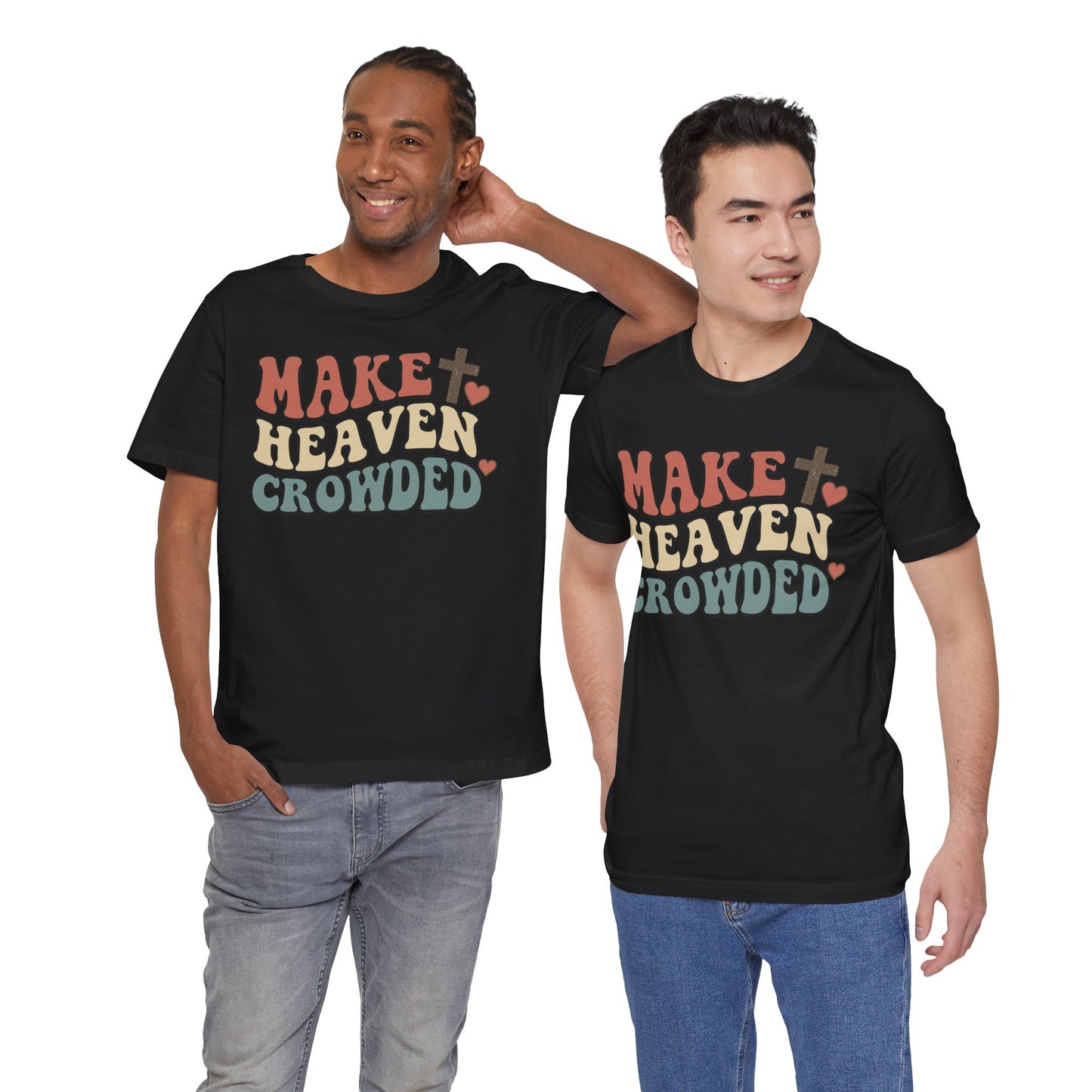 Make Heaven Crowded T-Shirt — Inspirational Christian Faith Tee