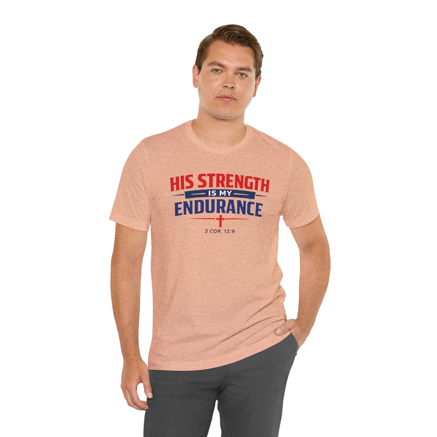 His Strength Is My Endurance T-Shirt — Christian Faith Tee (2 Cor. 12:9)