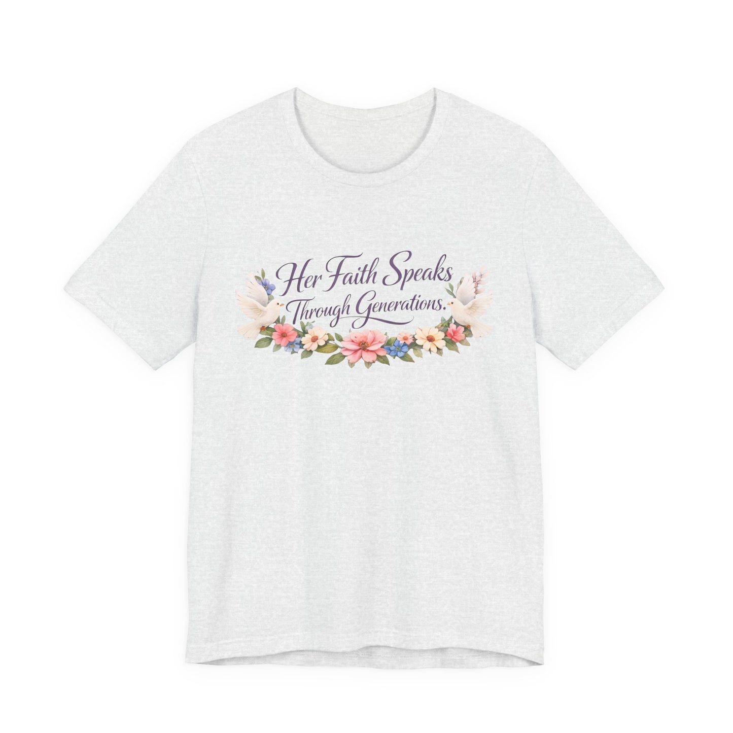 Her Faith Speaks Through Generations T-Shirt — Floral Inspirational Christian Tee