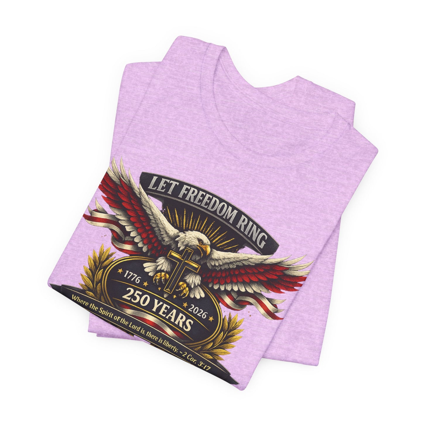Let Freedom Ring 250 Years T-Shirt — Patriotic Eagle Anniversary Tee