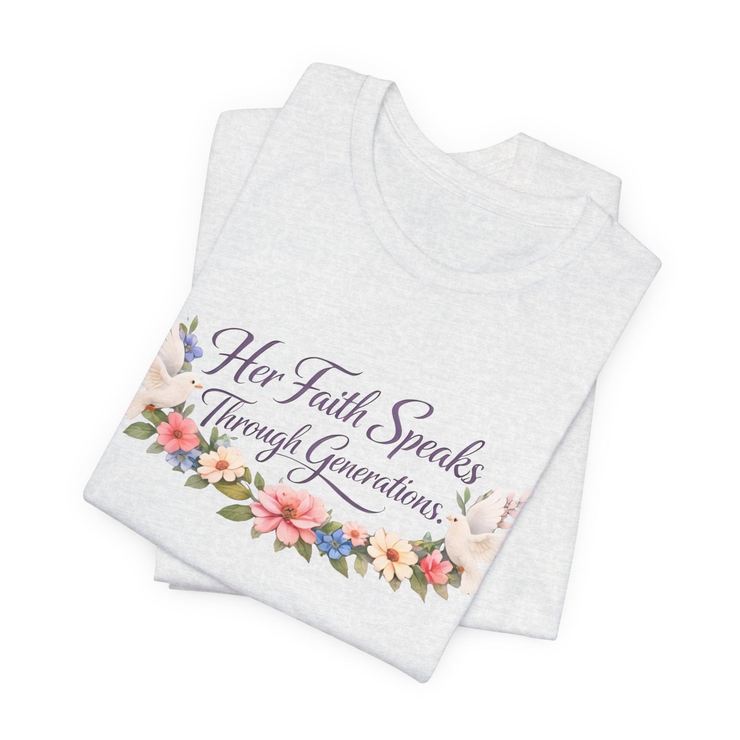 Her Faith Speaks Through Generations T-Shirt — Floral Inspirational Christian Tee