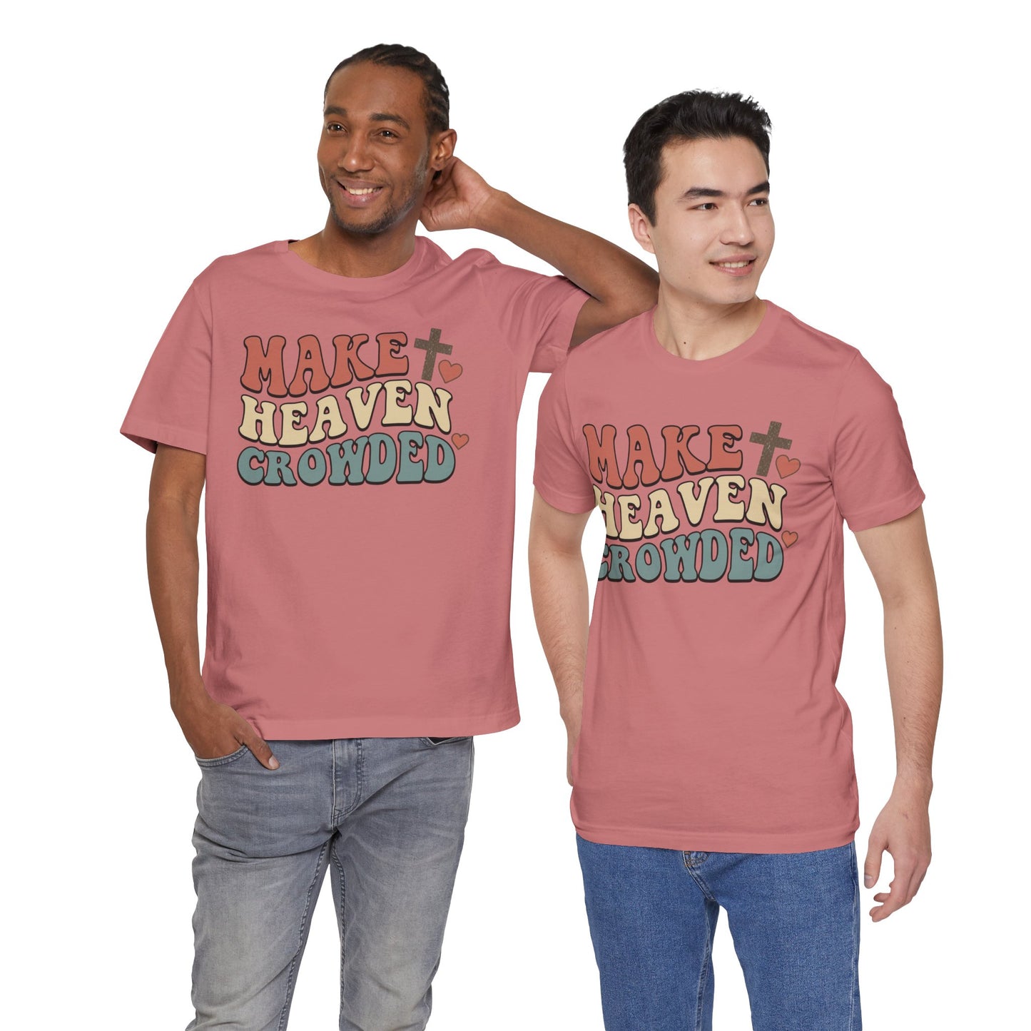 Make Heaven Crowded T-Shirt — Inspirational Christian Faith Tee