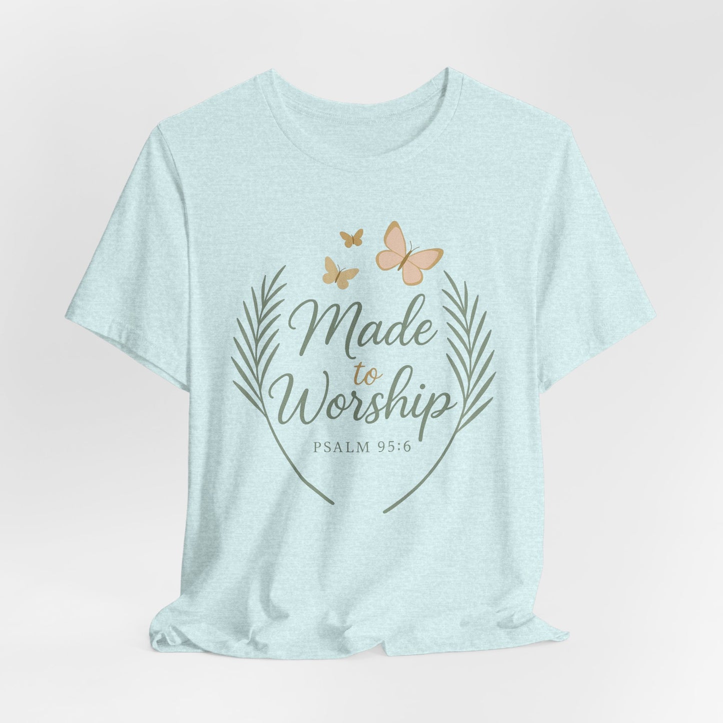 Made to Worship T-Shirt – Psalm 95:6 Christian Faith Tee with Butterflies