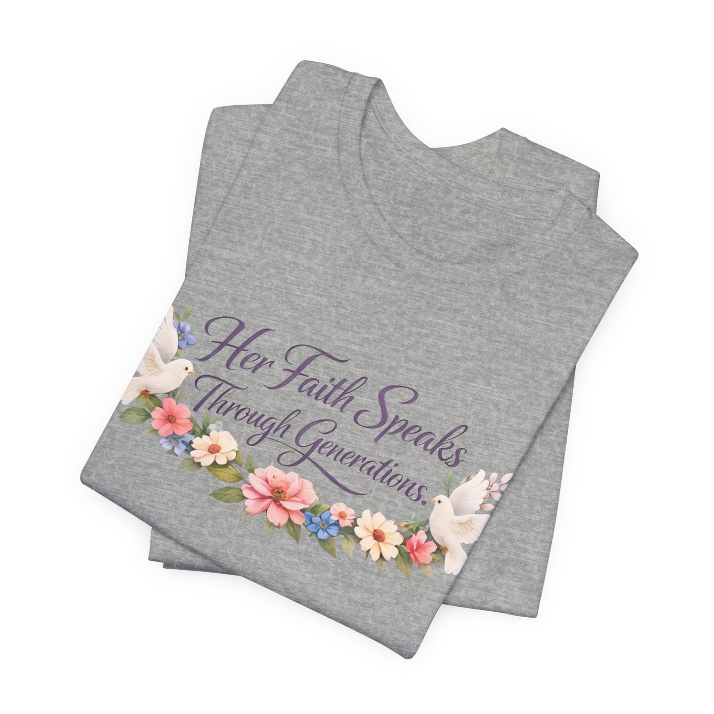 Her Faith Speaks Through Generations T-Shirt — Floral Inspirational Christian Tee