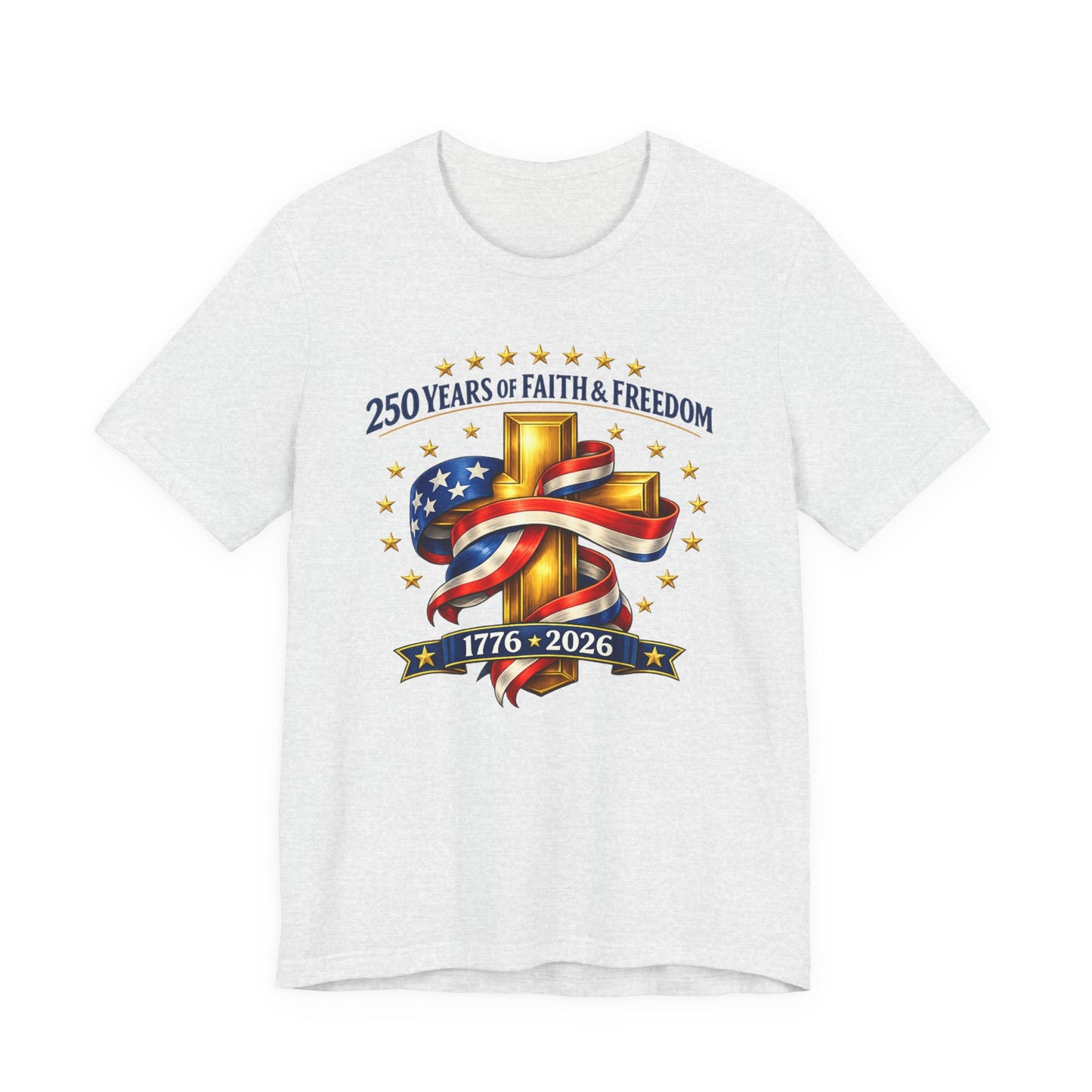 250 Years of Faith & Freedom 1776-2026 Patriotic Faith-Based T-Shirt