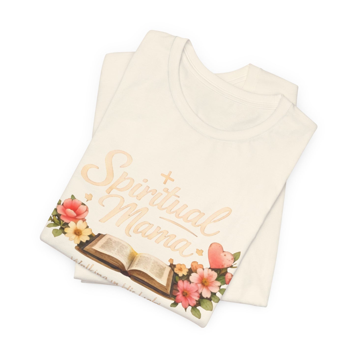 Spiritual Mama T-Shirt — "Walking in His Light" Floral Bible Tee