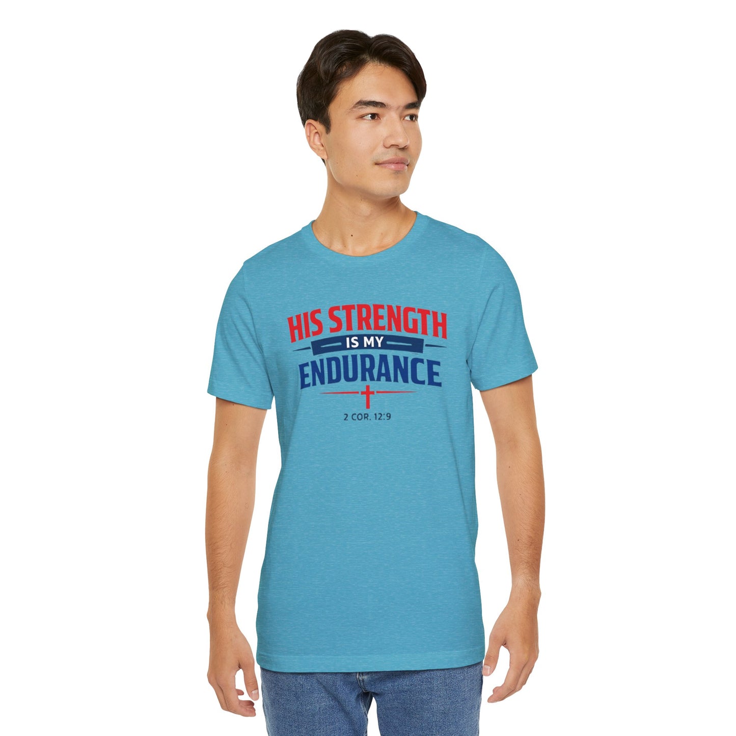 His Strength Is My Endurance T-Shirt — Christian Faith Tee (2 Cor. 12:9)