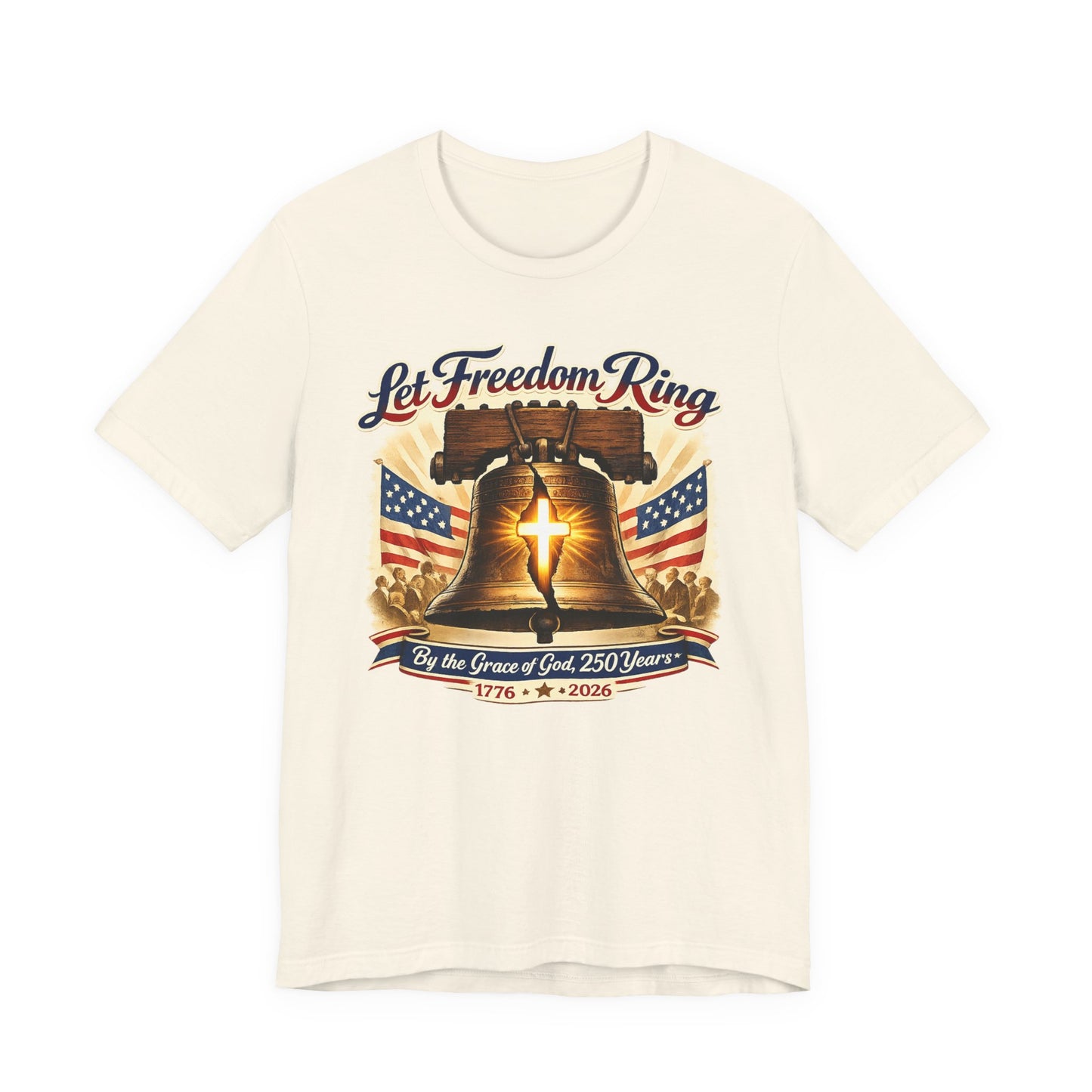 Liberty Bell 'Let Freedom Ring' Tee with Cross — Patriotic 1776–2026 Anniversary Shirt