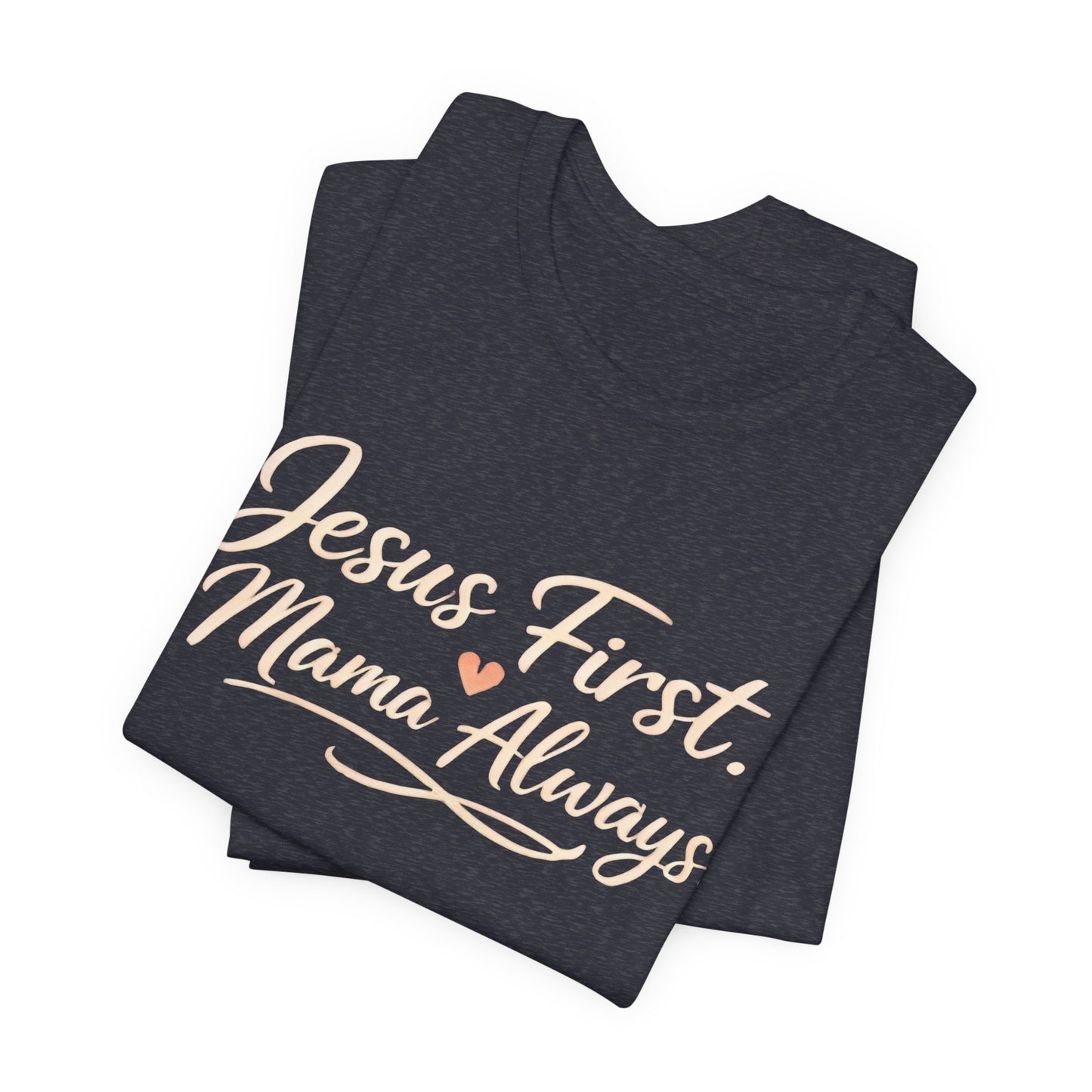 T-Shirt — "Jesus First, Mama Always" Faithful Mom Tee
