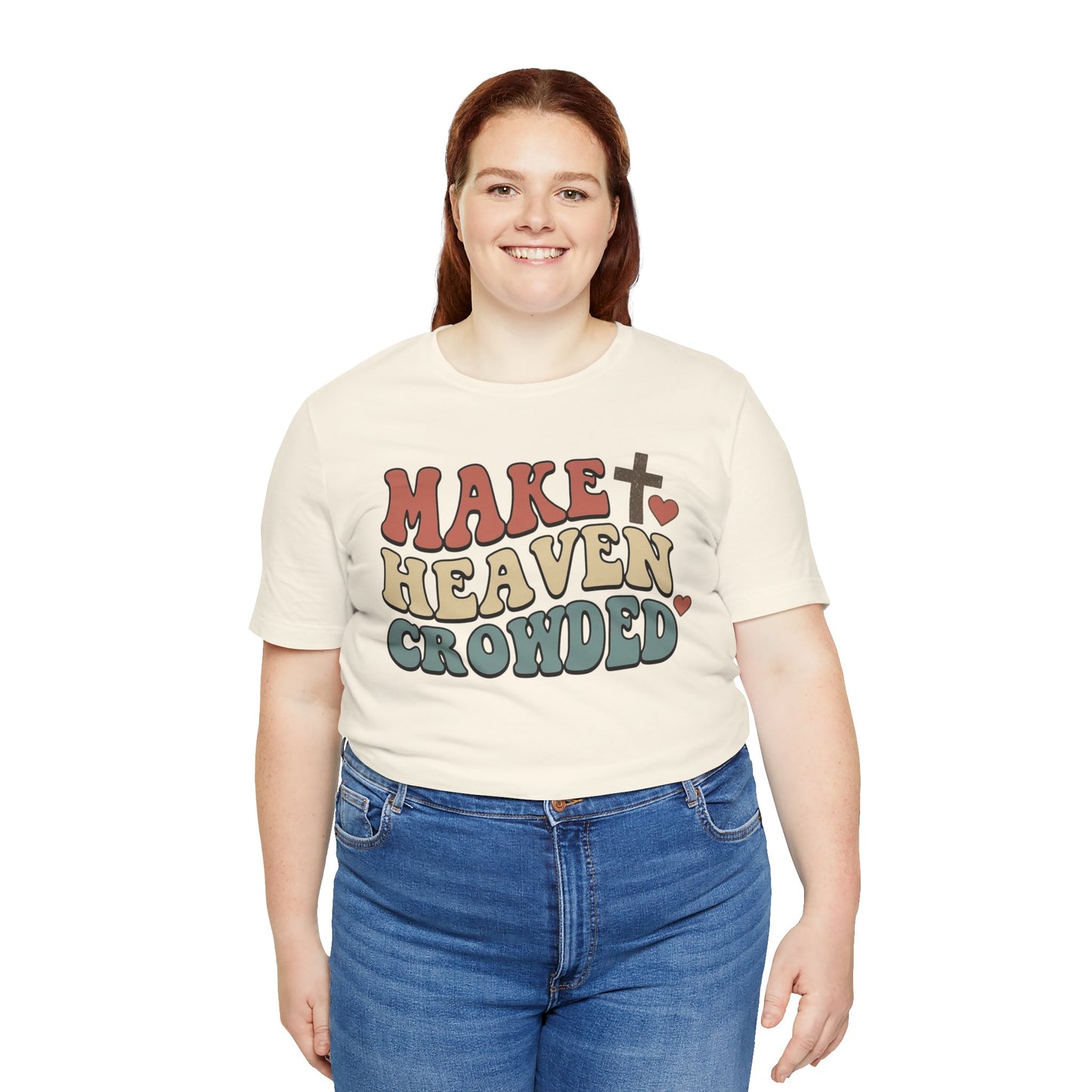 Make Heaven Crowded T-Shirt — Inspirational Christian Faith Tee