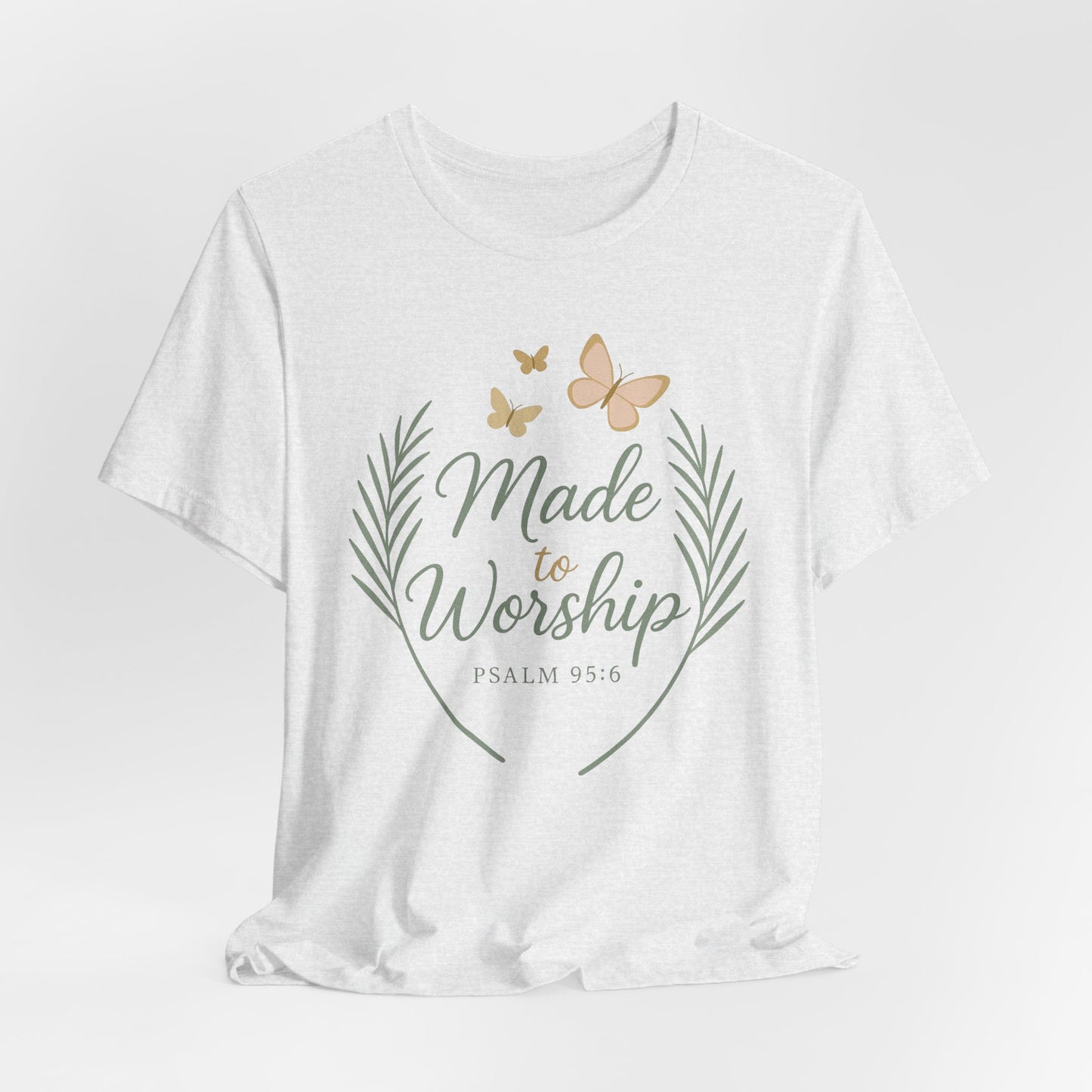 Made to Worship T-Shirt – Psalm 95:6 Christian Faith Tee with Butterflies