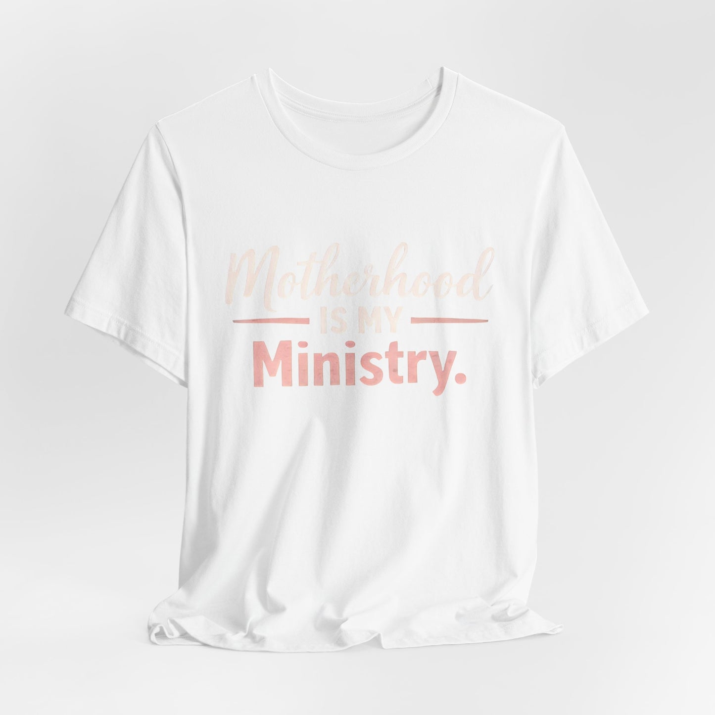T-Shirt — "Motherhood Is My Ministry" Inspirational Mom Tee