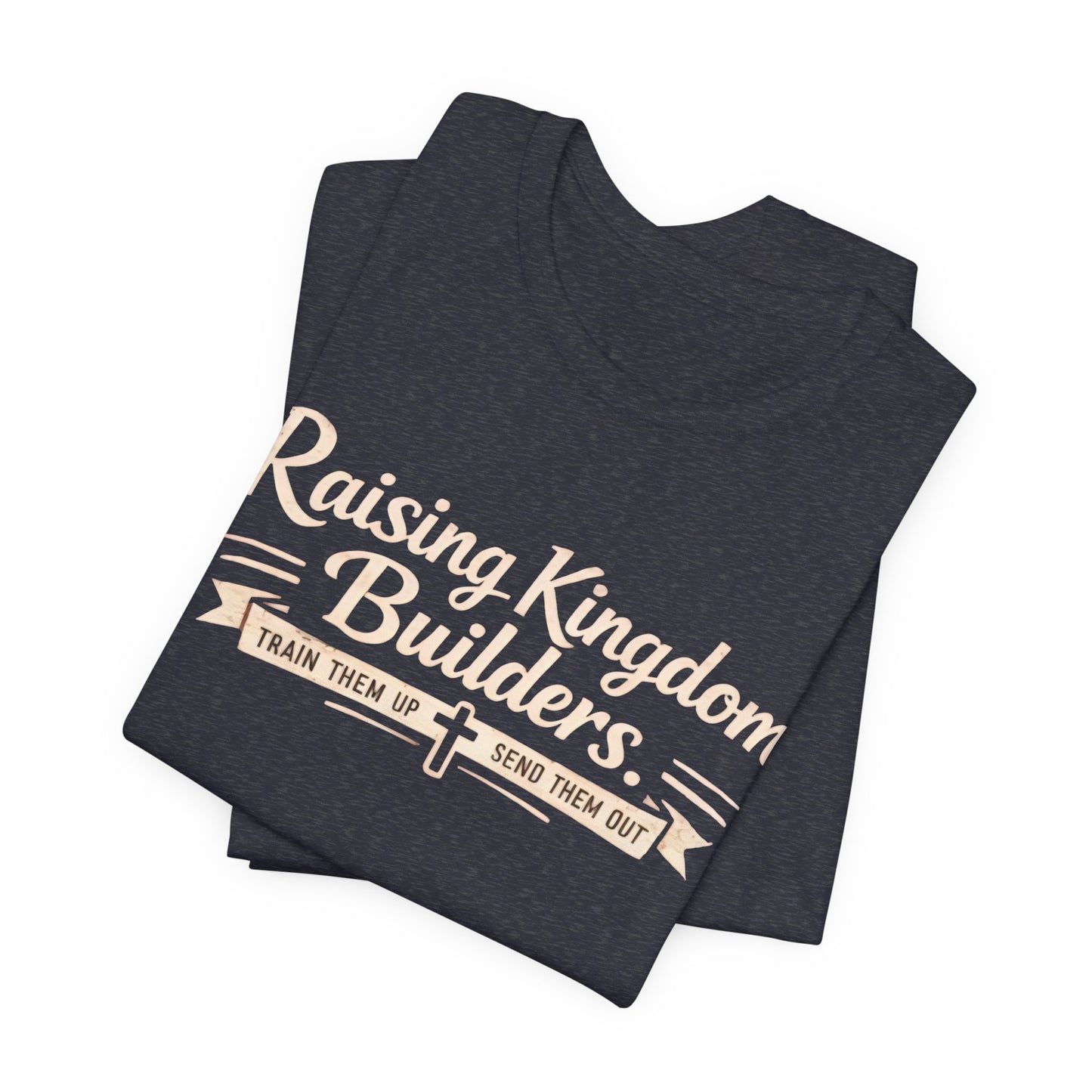 Raising Kingdom Builders Tee – Train Them Up, Send Them Out Christian Youth T-Shirt