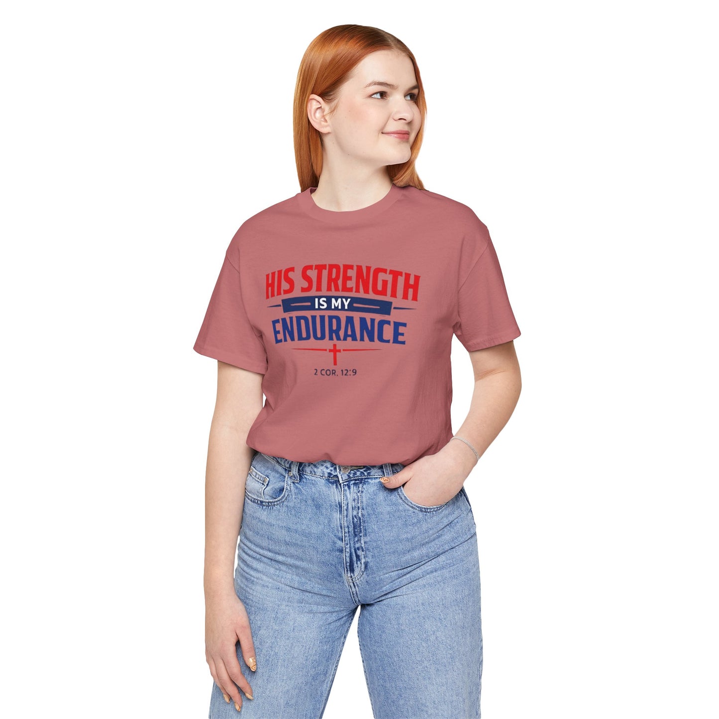 His Strength Is My Endurance T-Shirt — Christian Faith Tee (2 Cor. 12:9)
