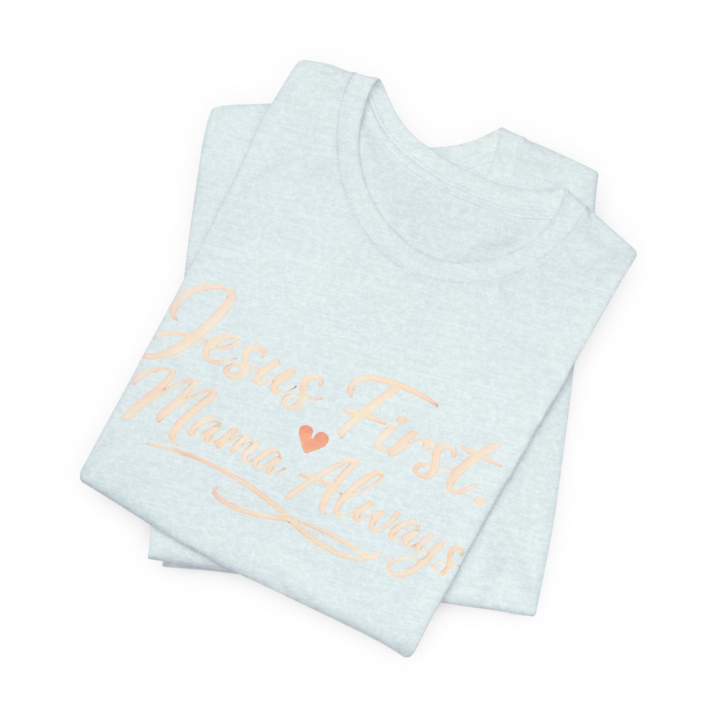 T-Shirt — "Jesus First, Mama Always" Faithful Mom Tee