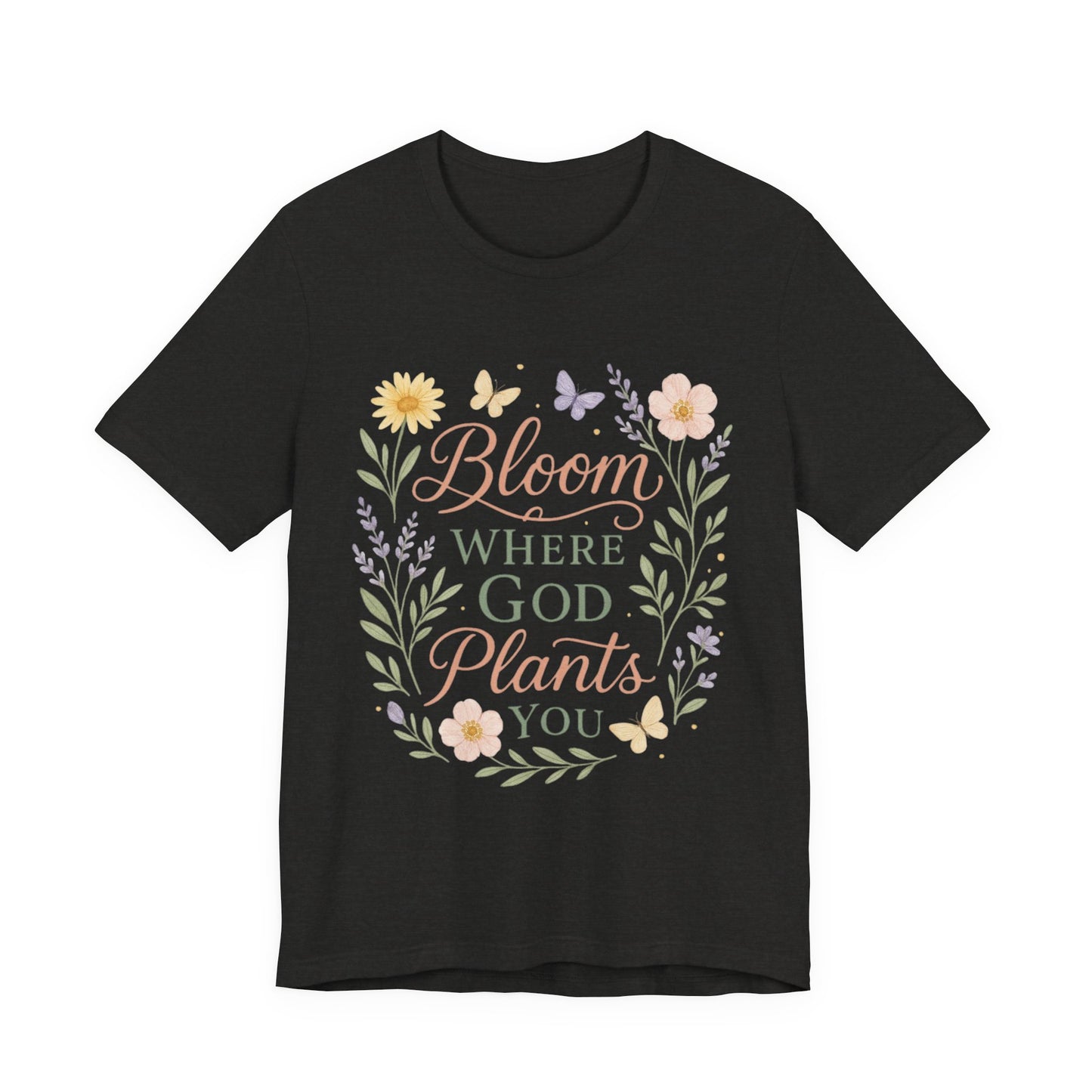 Bloom Where God Plants You Floral T‑Shirt