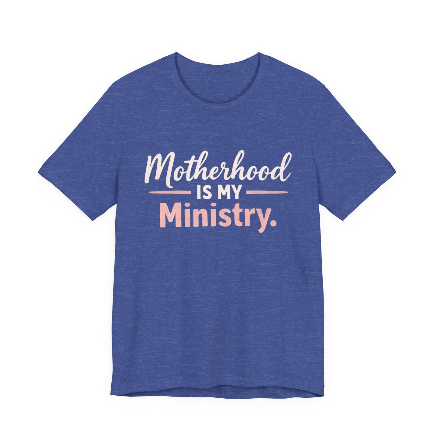 T-Shirt — "Motherhood Is My Ministry" Inspirational Mom Tee