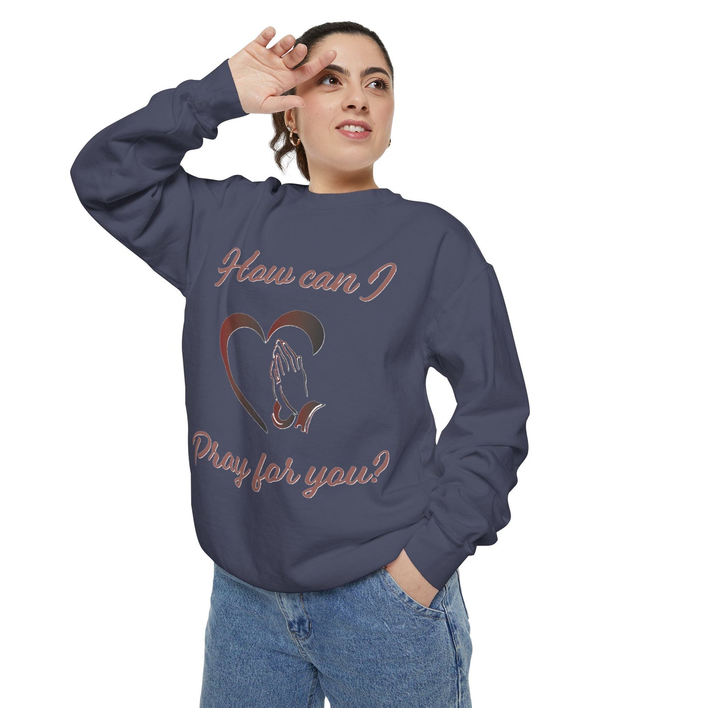 Copy of Sweatshirt with "How can I pray for you" Heart and Praying hands design