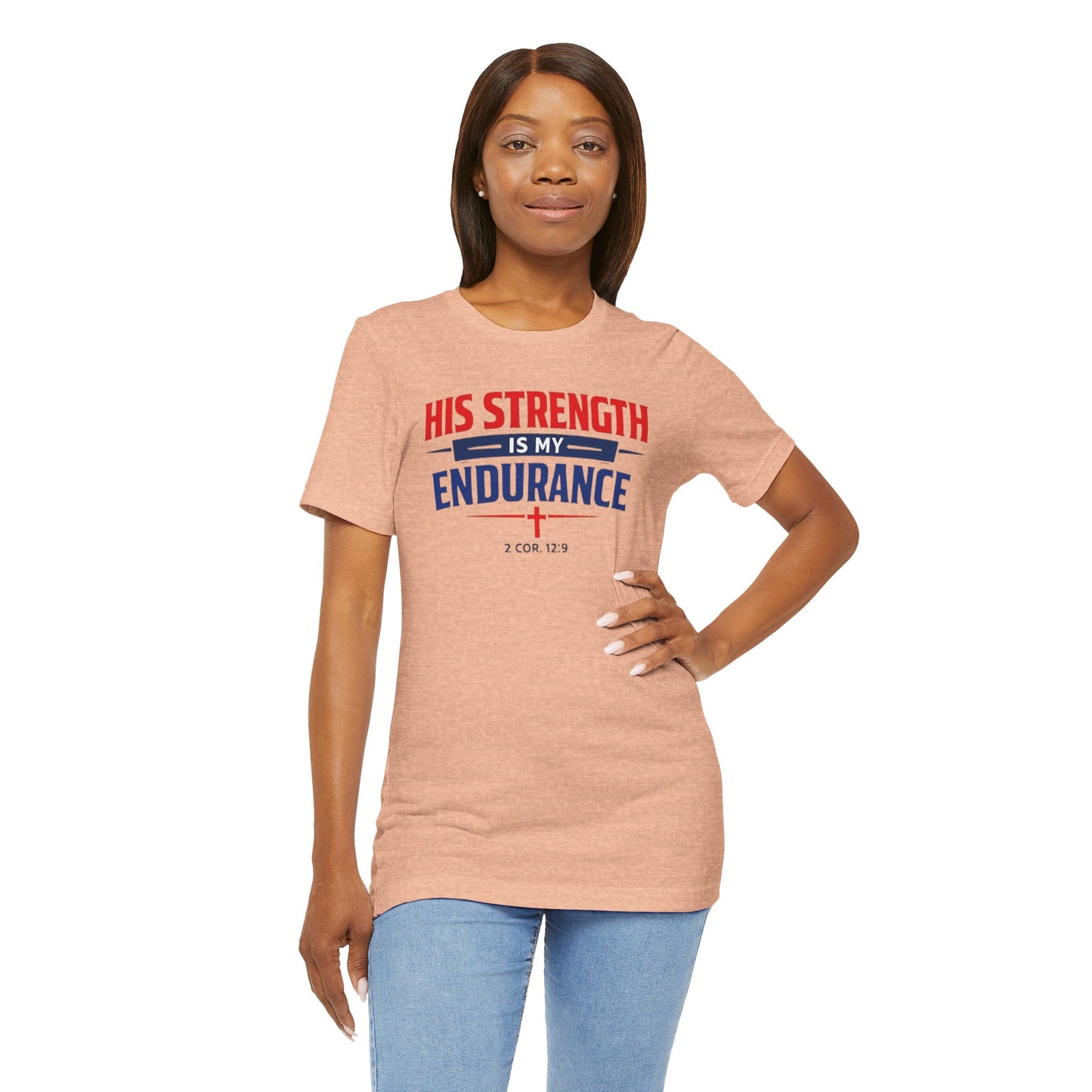 His Strength Is My Endurance T-Shirt — Christian Faith Tee (2 Cor. 12:9)