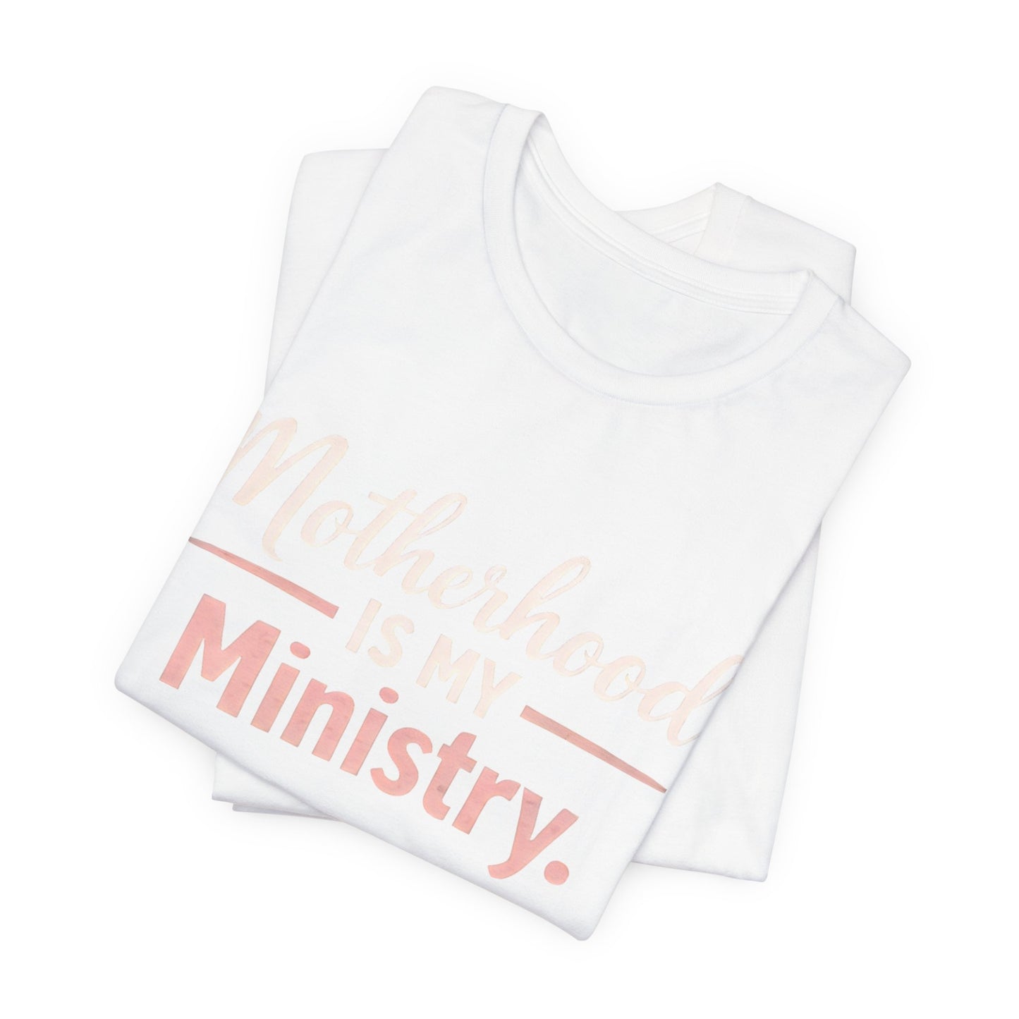 T-Shirt — "Motherhood Is My Ministry" Inspirational Mom Tee