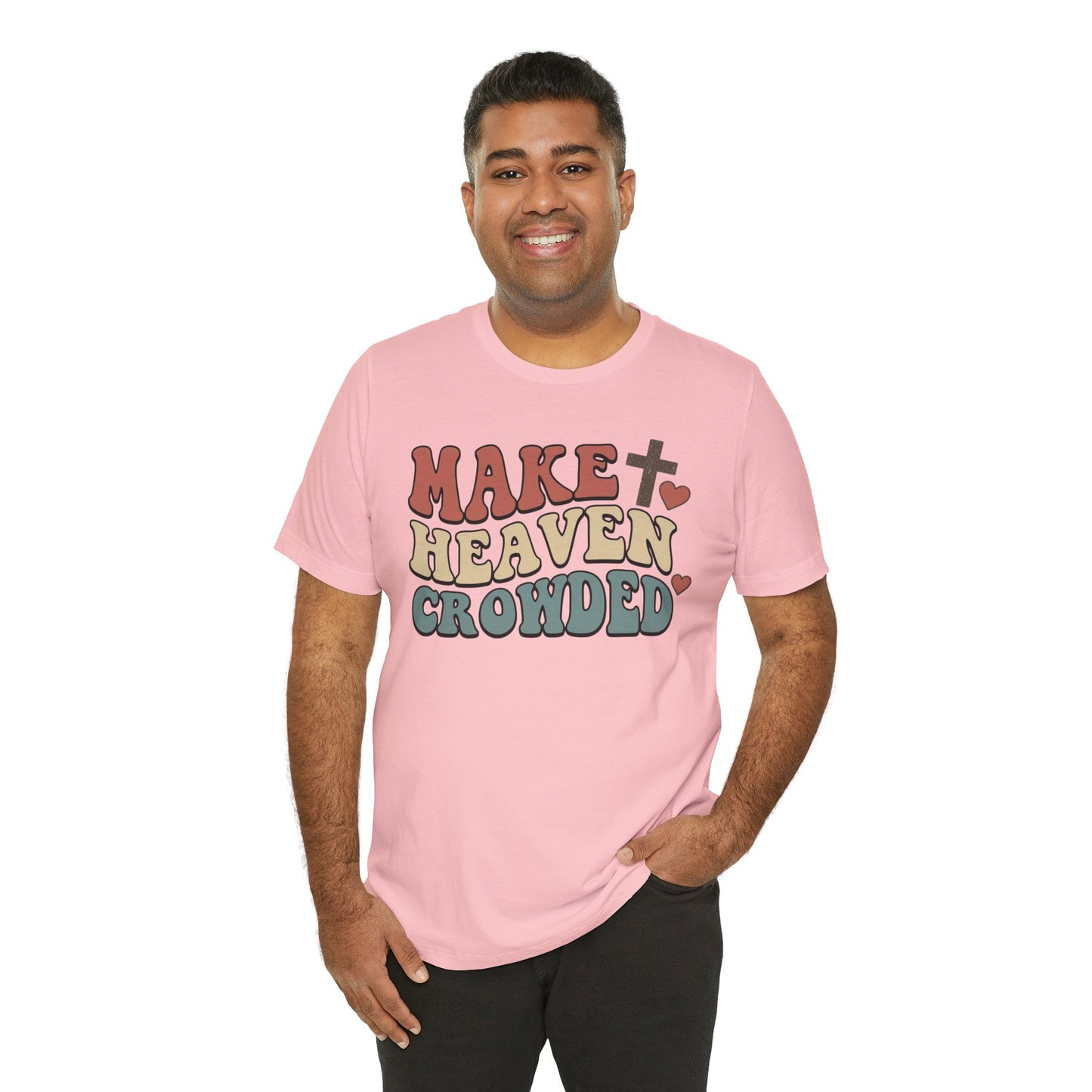 Make Heaven Crowded T-Shirt — Inspirational Christian Faith Tee