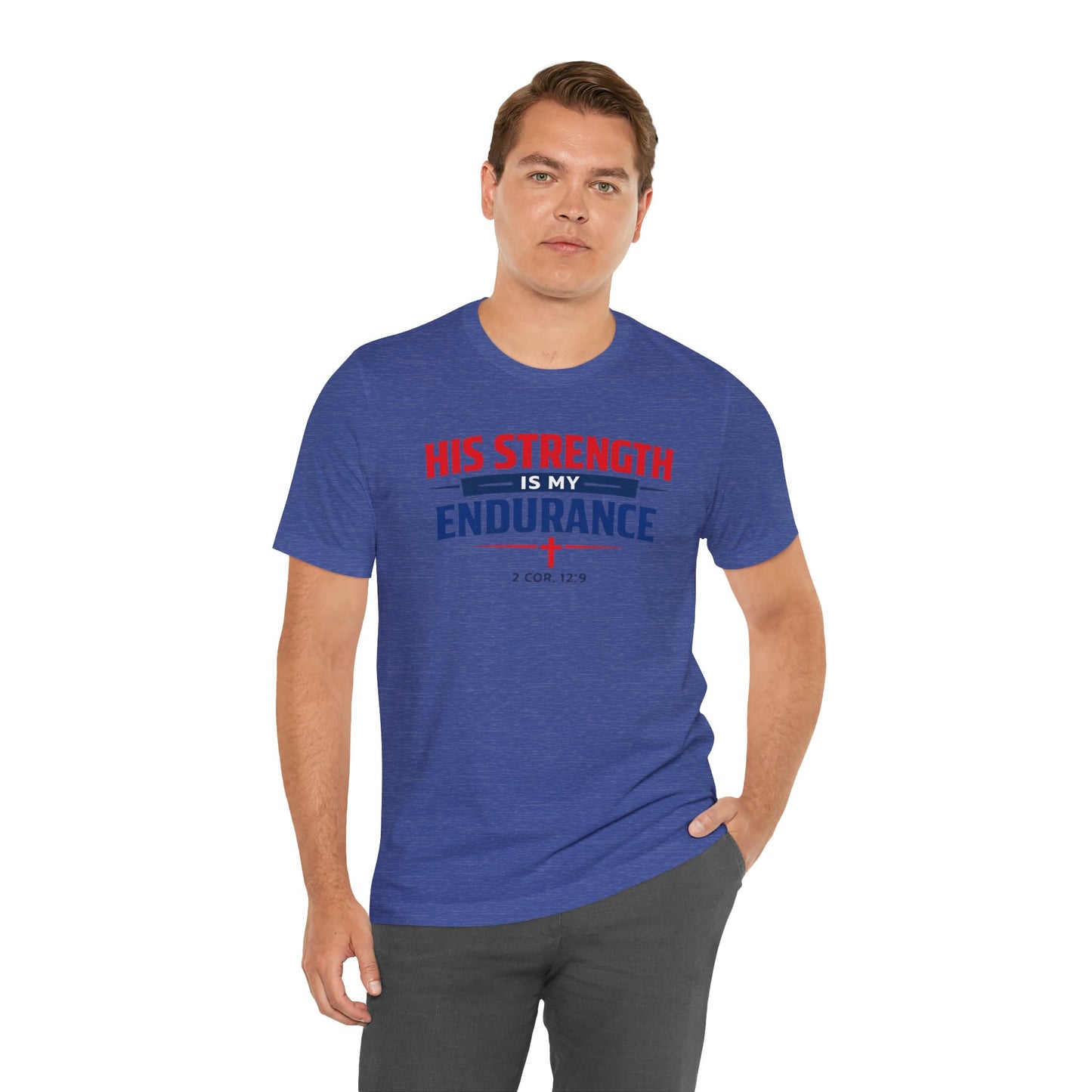 His Strength Is My Endurance T-Shirt — Christian Faith Tee (2 Cor. 12:9)