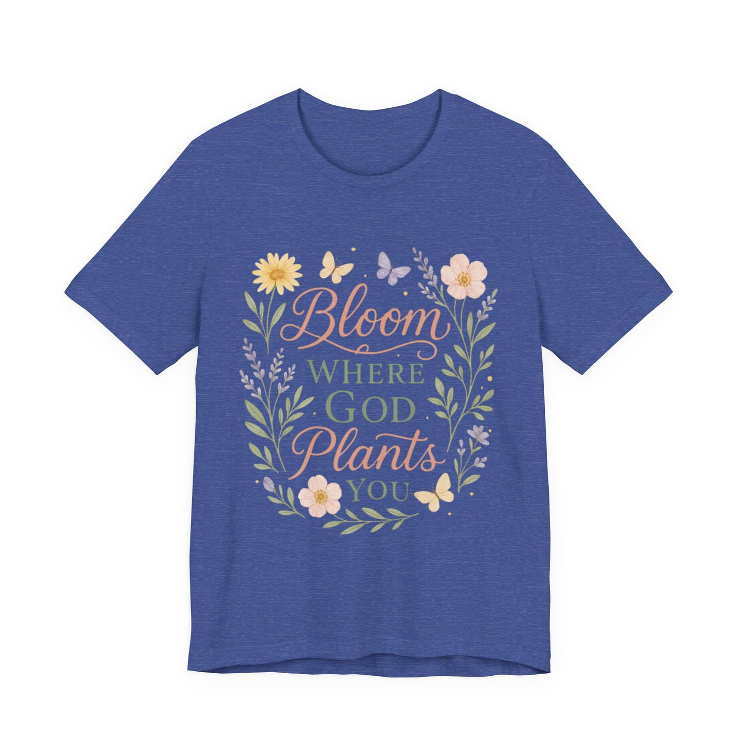 Bloom Where God Plants You Floral T‑Shirt