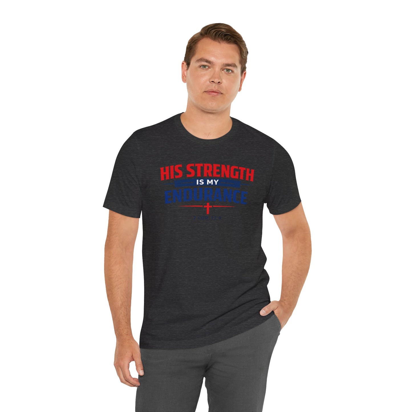 His Strength Is My Endurance T-Shirt — Christian Faith Tee (2 Cor. 12:9)