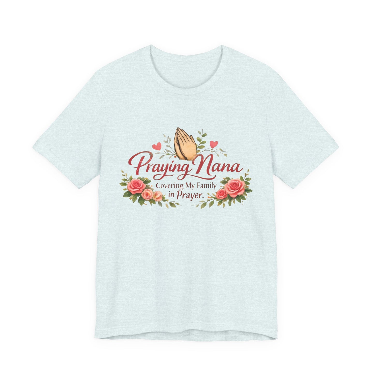 Praying Nana T-Shirt – Floral Praying Hands "Covering My Family in Prayer" Grandma Gift